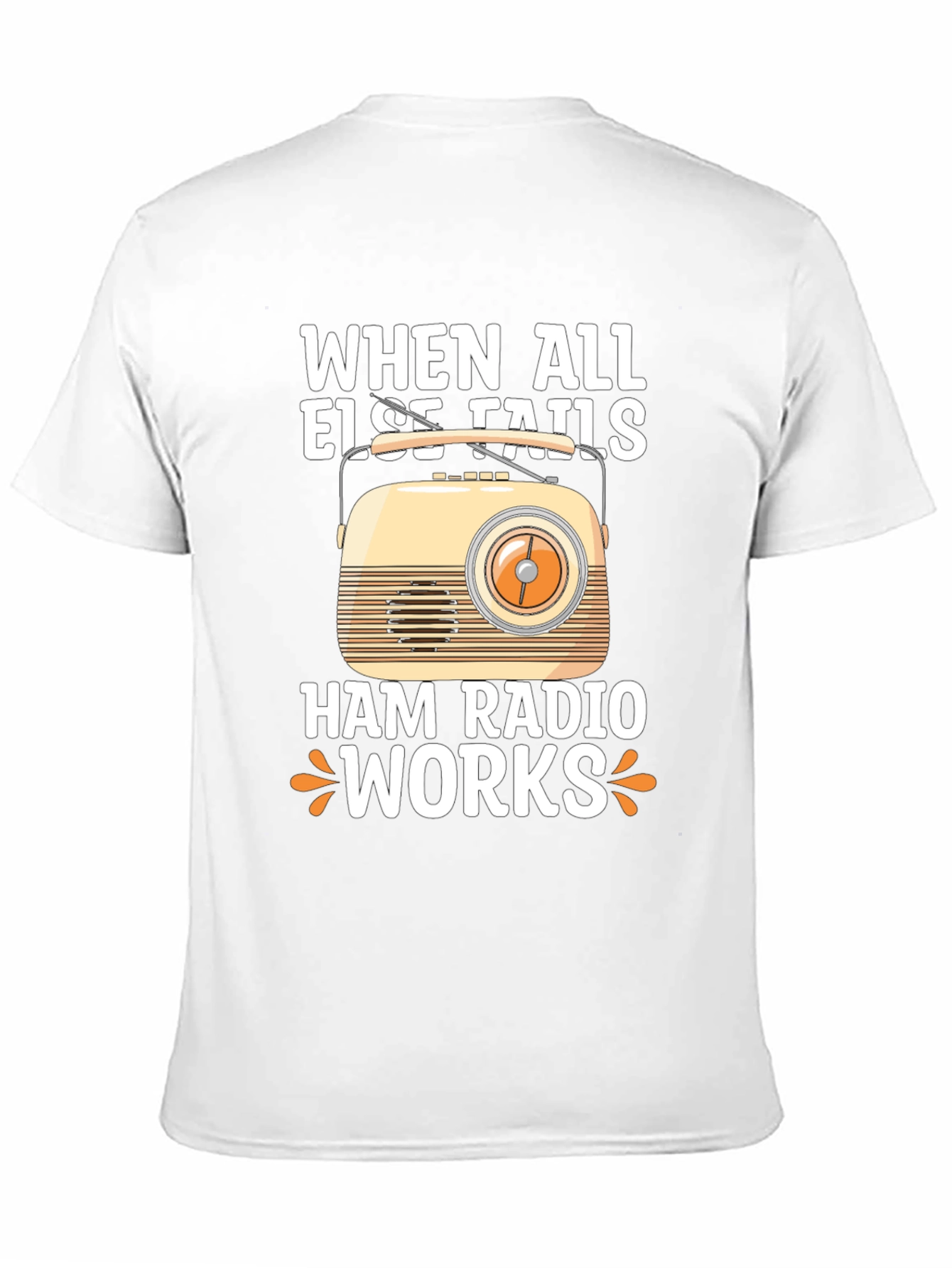 Ham Radio T-Shirt - When All Else Fails It Works!