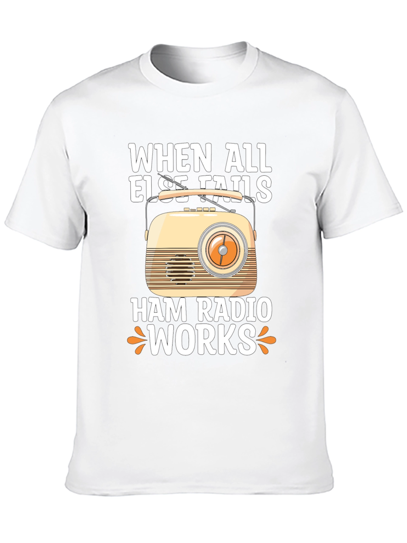 Ham Radio T-Shirt - When All Else Fails It Works!