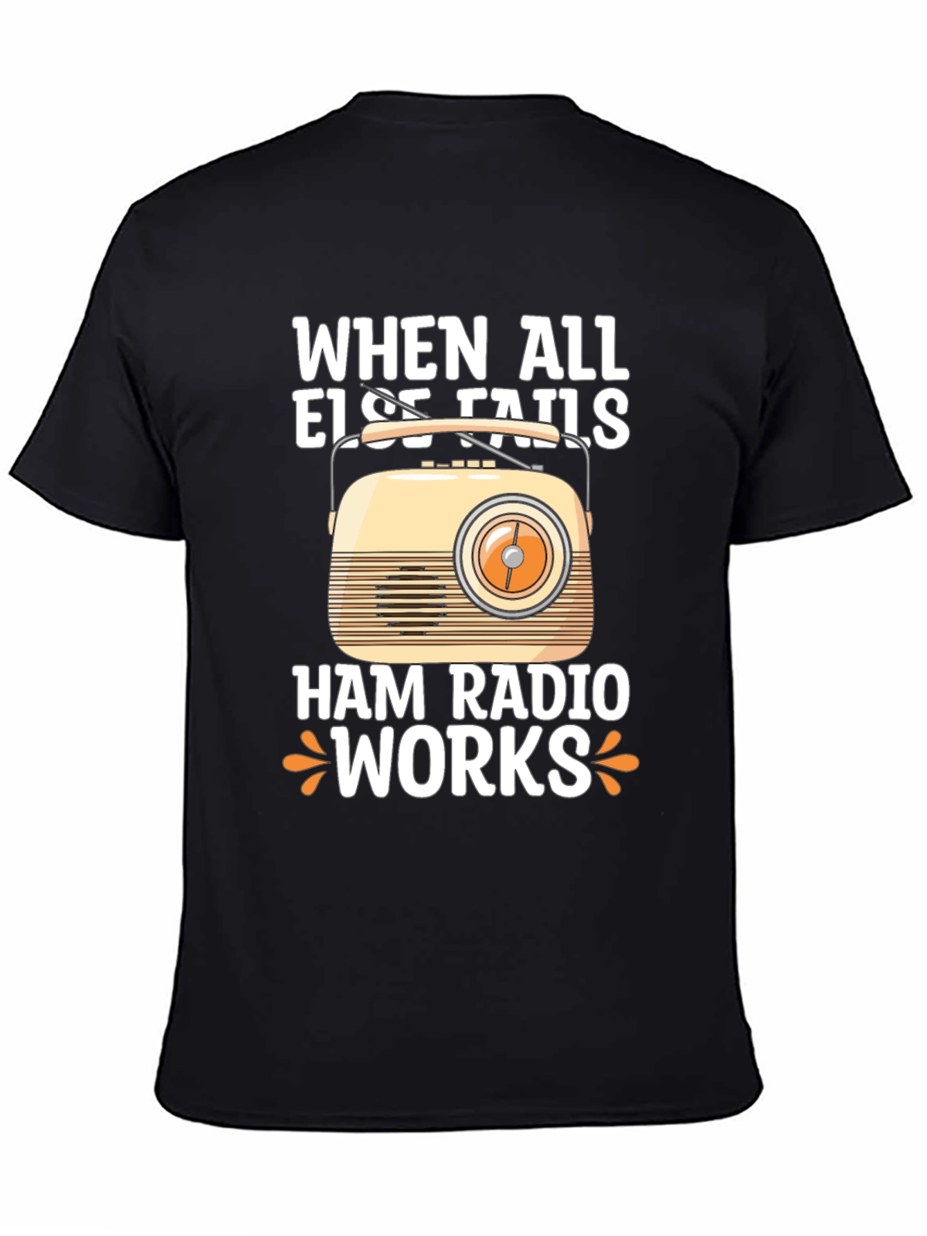 Ham Radio T-Shirt - When All Else Fails It Works!