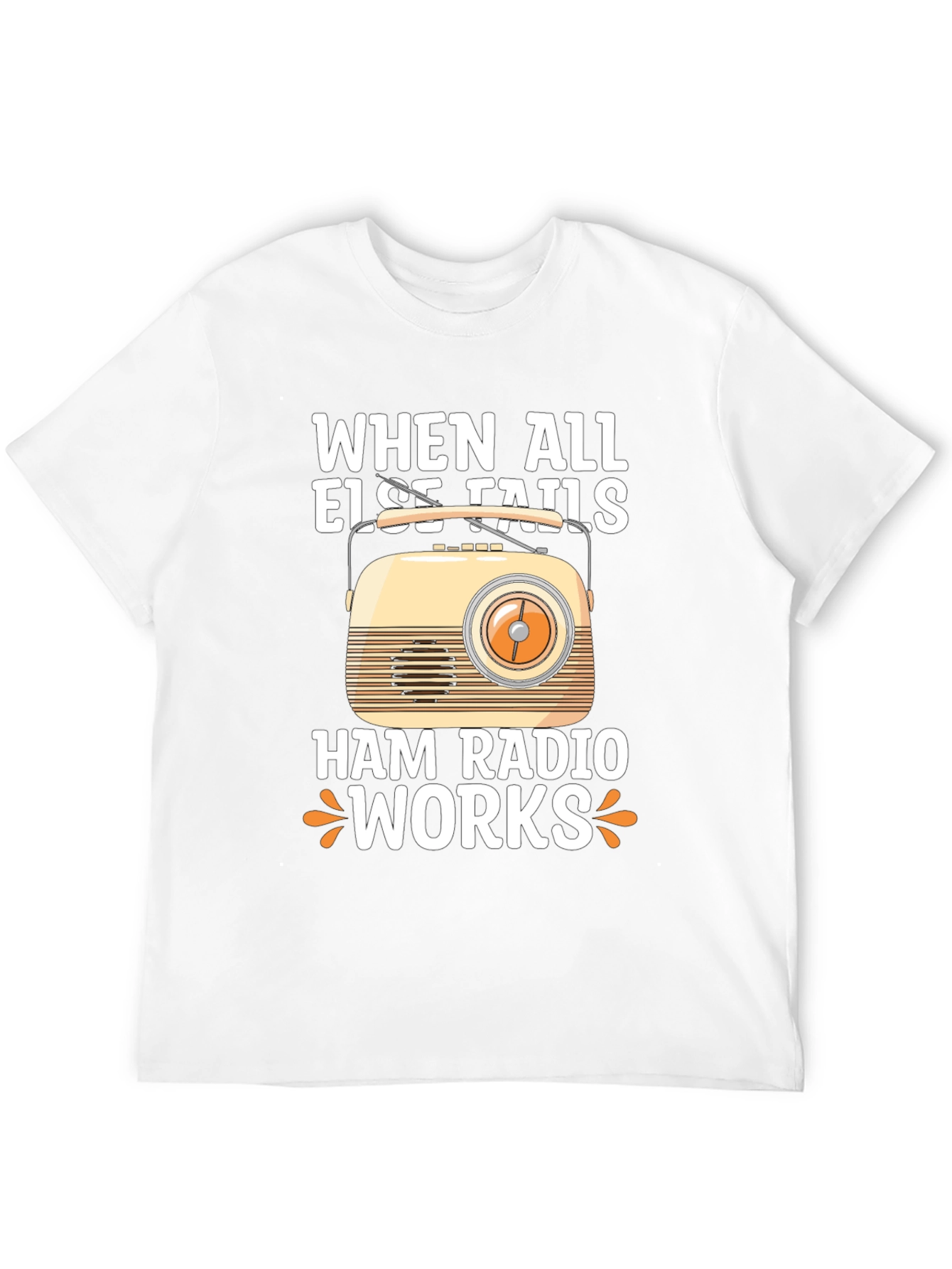 Ham Radio T-Shirt - When All Else Fails It Works!