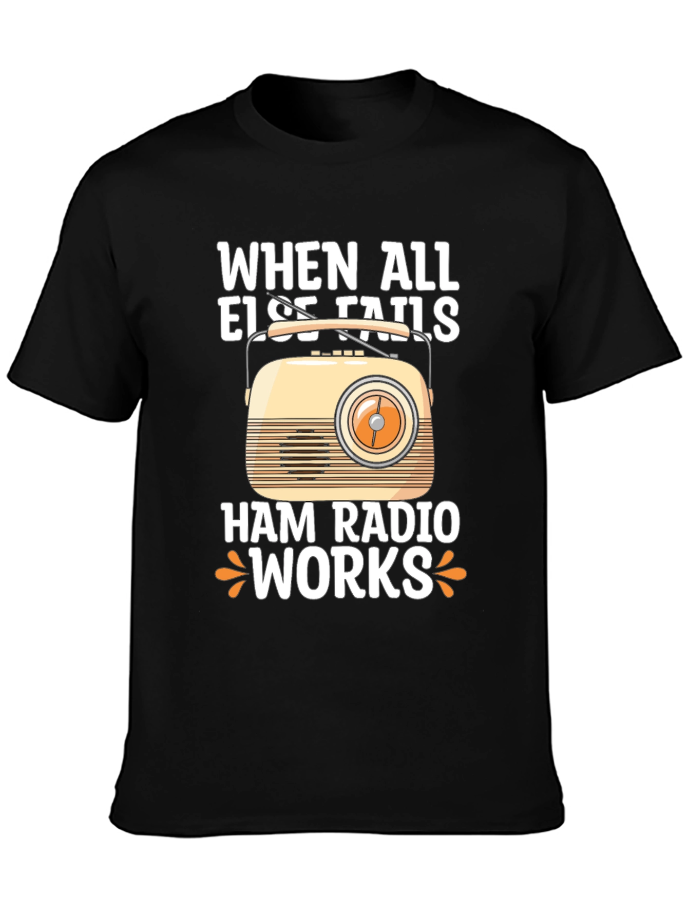 Ham Radio T-Shirt - When All Else Fails It Works!