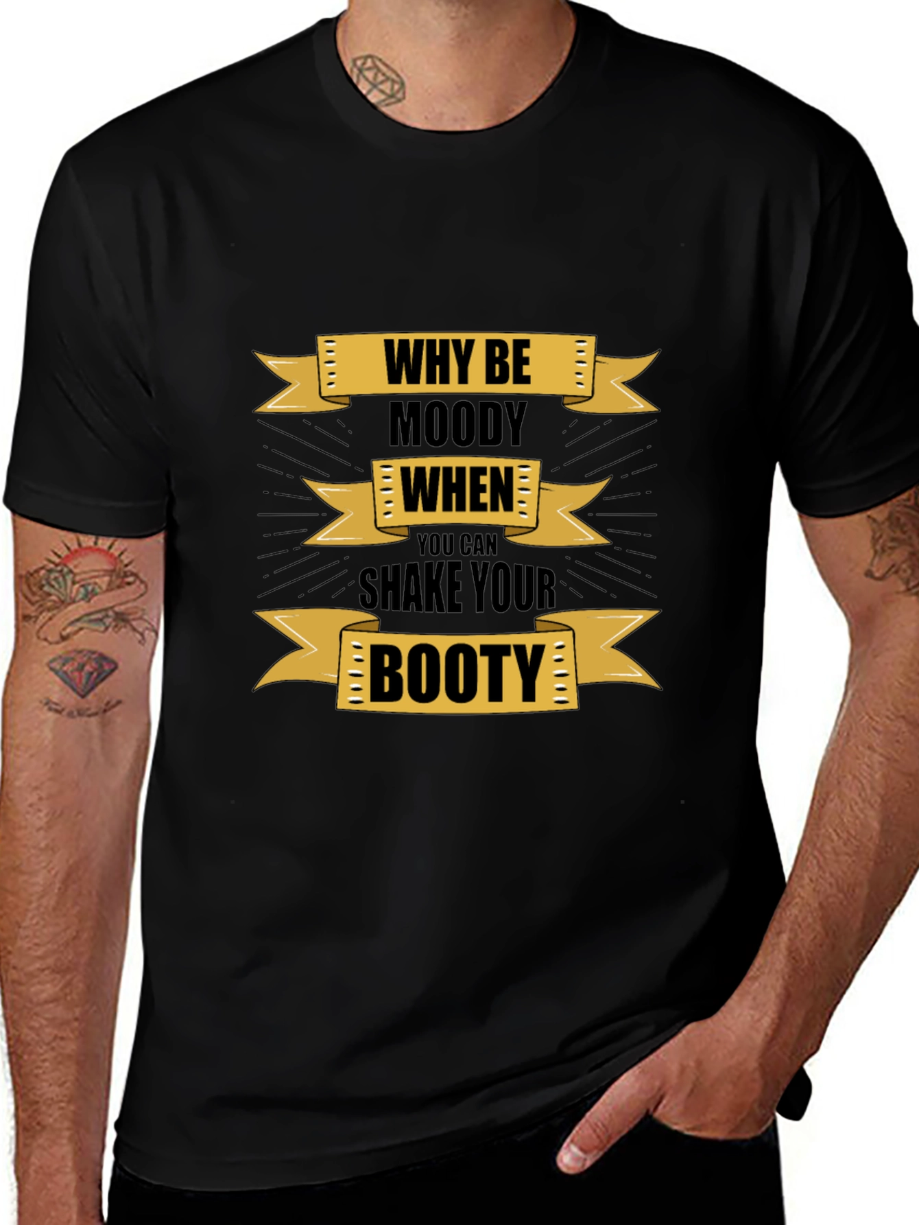Why Be Moody Graphic T-Shirt - Shake Your Booty!