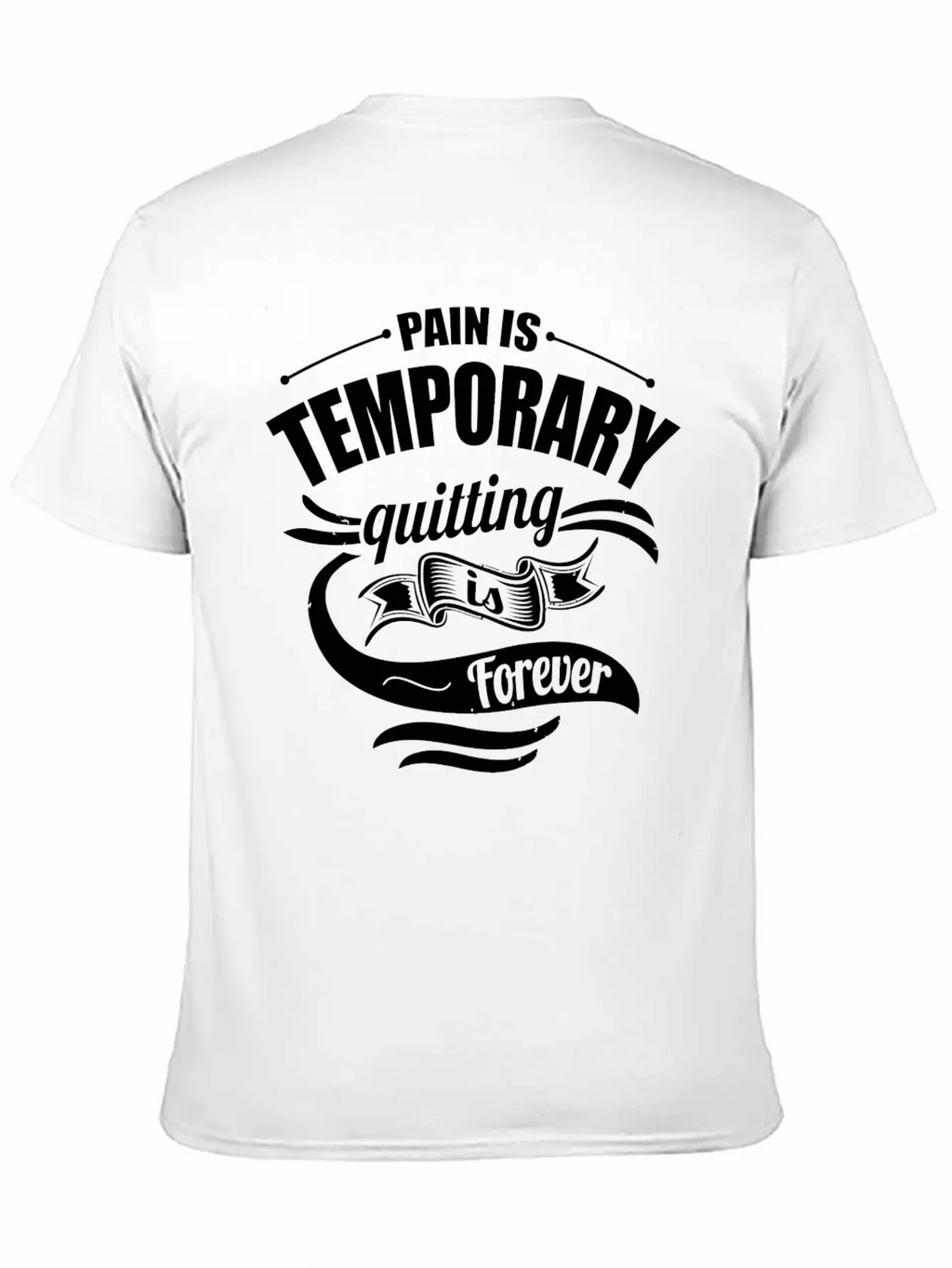 Pain Is Temporary Quitting Is Forever Gym Motivati Breathable Soft Cotton T-Shirt – Timeless Casual Look