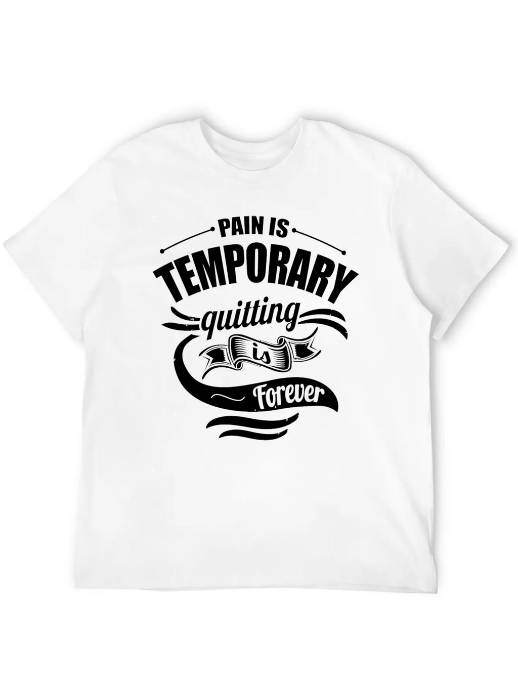 Pain Is Temporary Quitting Is Forever Gym Motivati Breathable Soft Cotton T-Shirt – Timeless Casual Look