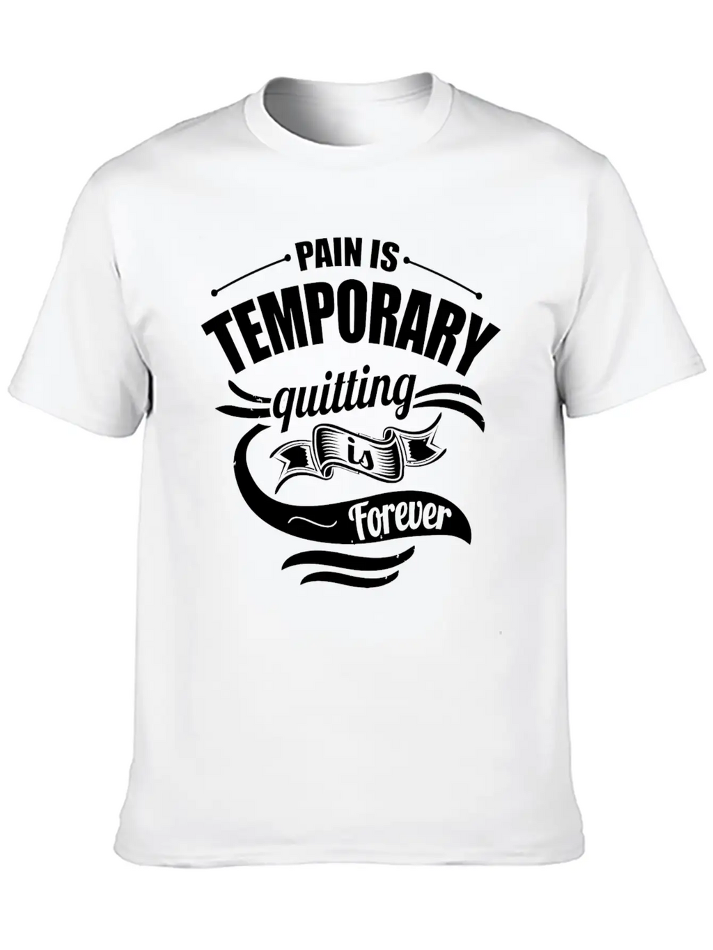 Pain Is Temporary Quitting Is Forever Gym Motivati Breathable Soft Cotton T-Shirt – Timeless Casual Look