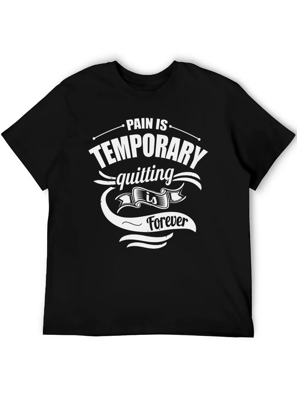 Pain Is Temporary Quitting Is Forever Gym Motivati Breathable Soft Cotton T-Shirt – Timeless Casual Look