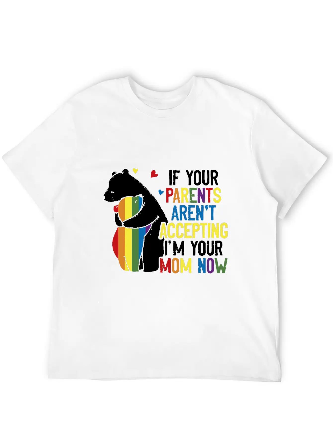 Parents Don't Accept I'm Your Mom Now - LGBT Pride Classic Cotton Tee – Unisex Comfort For Any Season