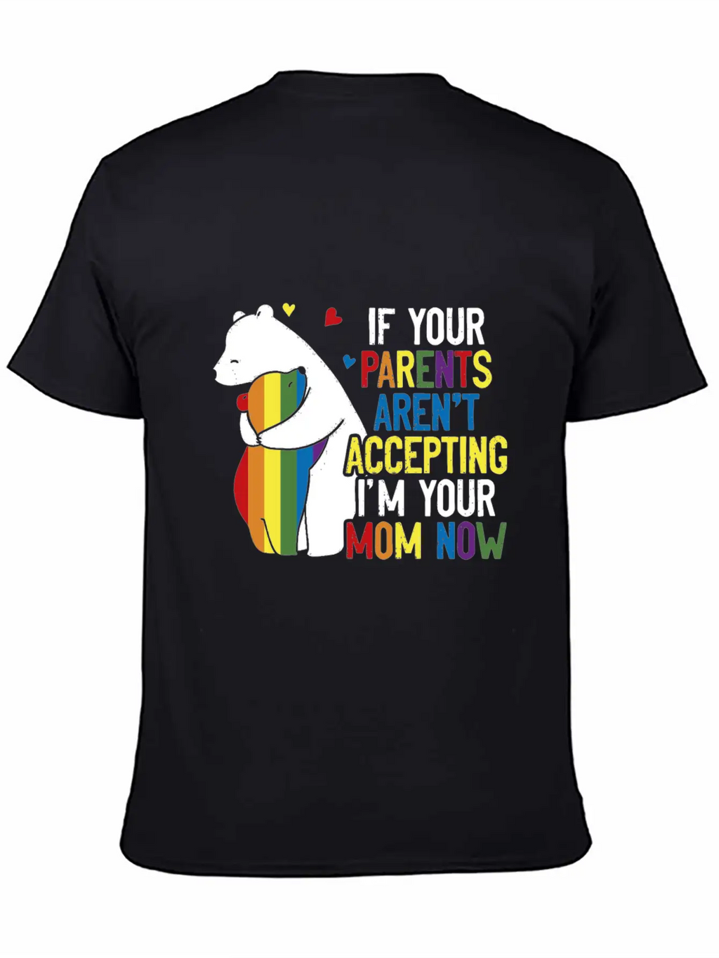 Parents Don't Accept I'm Your Mom Now - LGBT Pride Classic Cotton Tee – Unisex Comfort For Any Season
