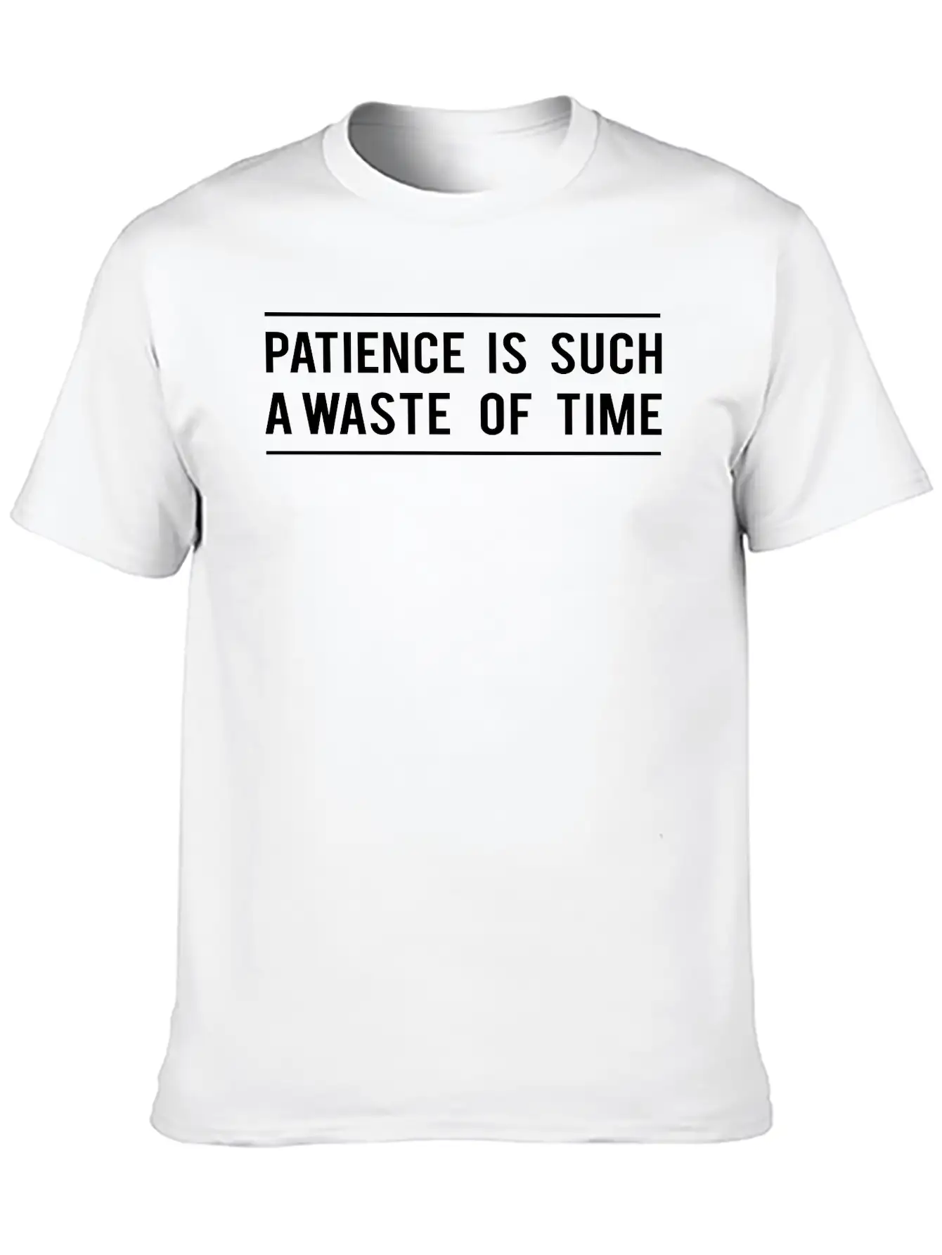 Patience Is Such A Waste Of Time Classic Cotton Tee – Unisex Comfort For Any Season