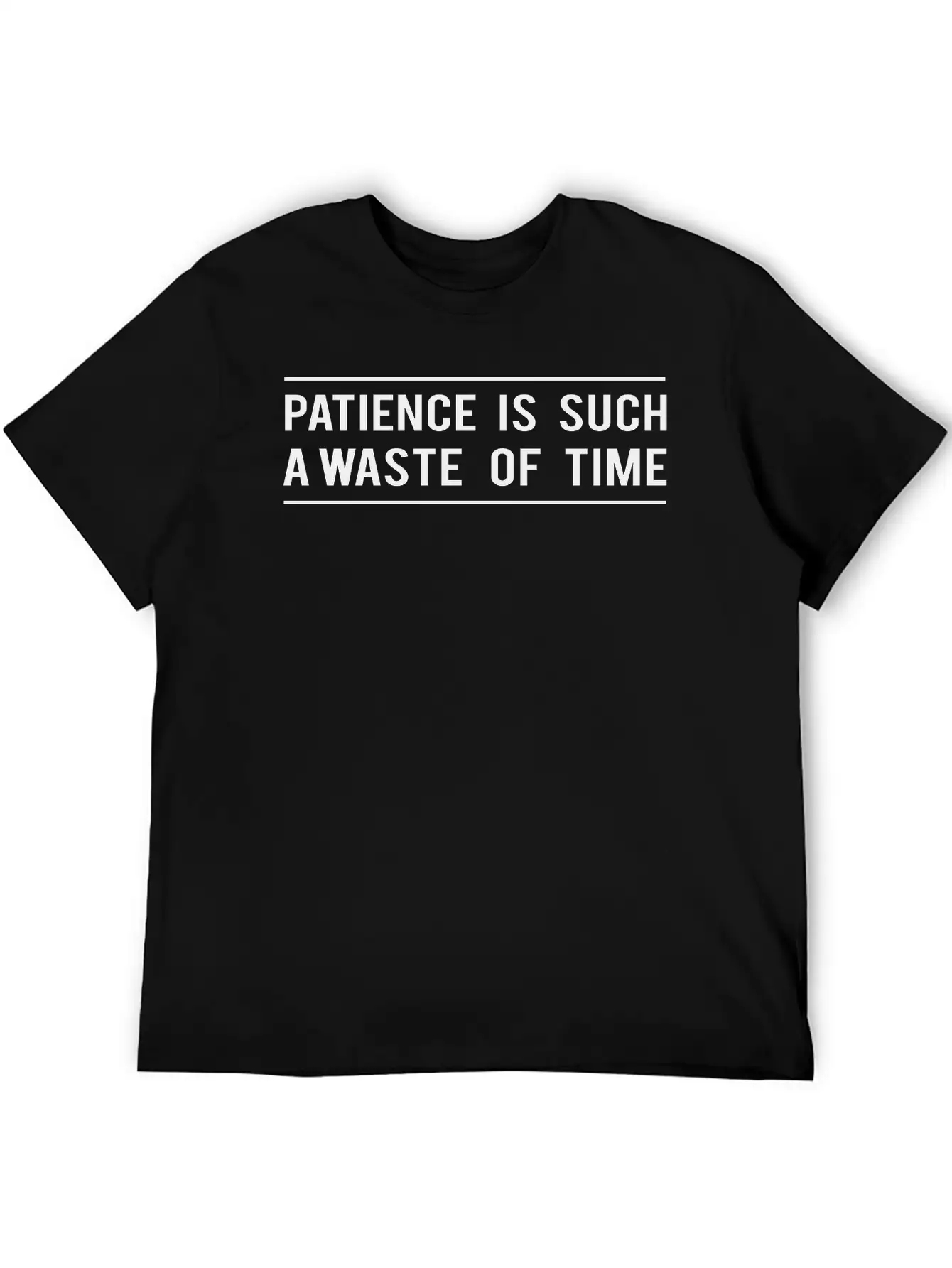 Patience Is Such A Waste Of Time Classic Cotton Tee – Unisex Comfort For Any Season