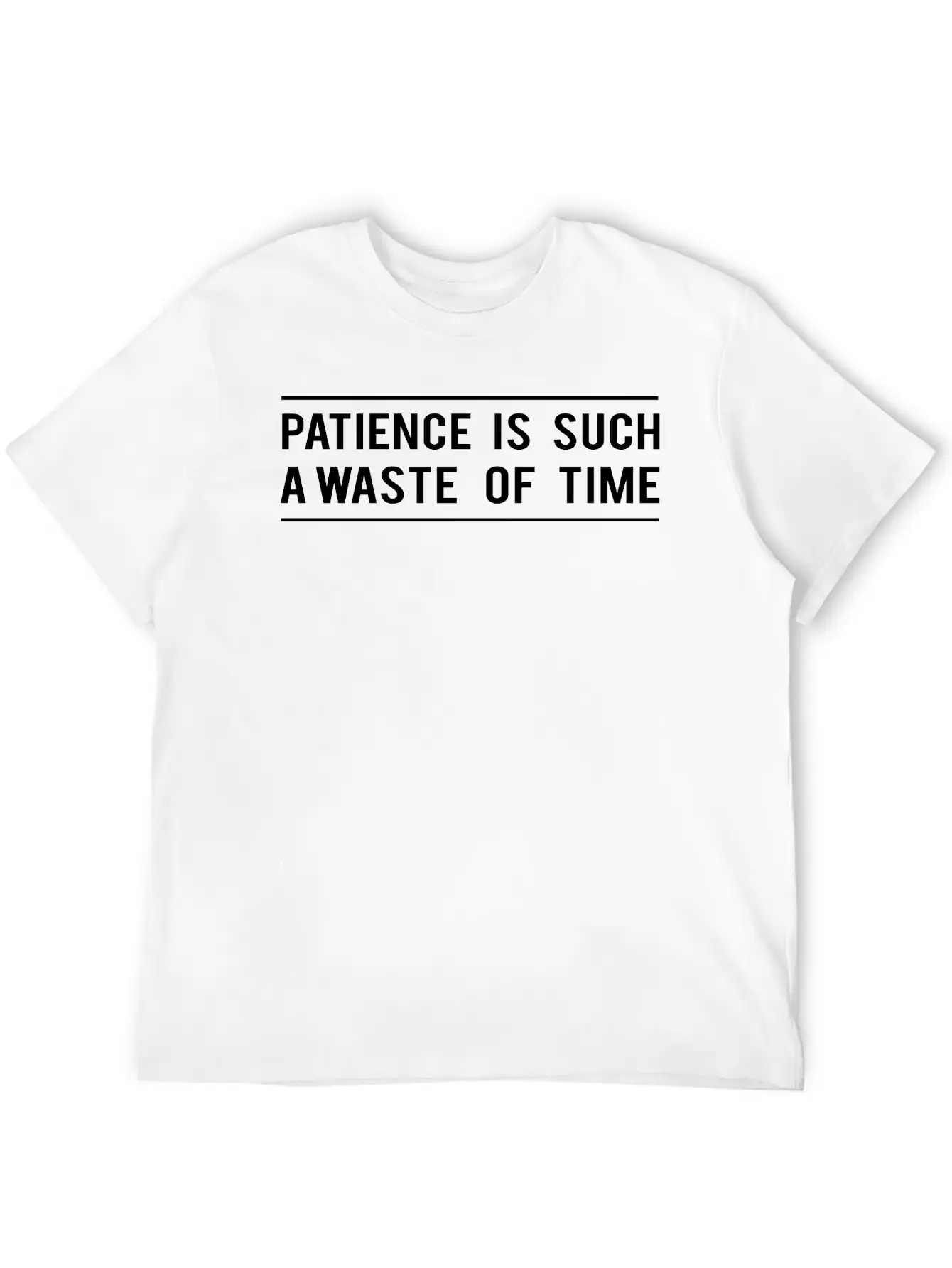 Patience Is Such A Waste Of Time Classic Cotton Tee – Unisex Comfort For Any Season