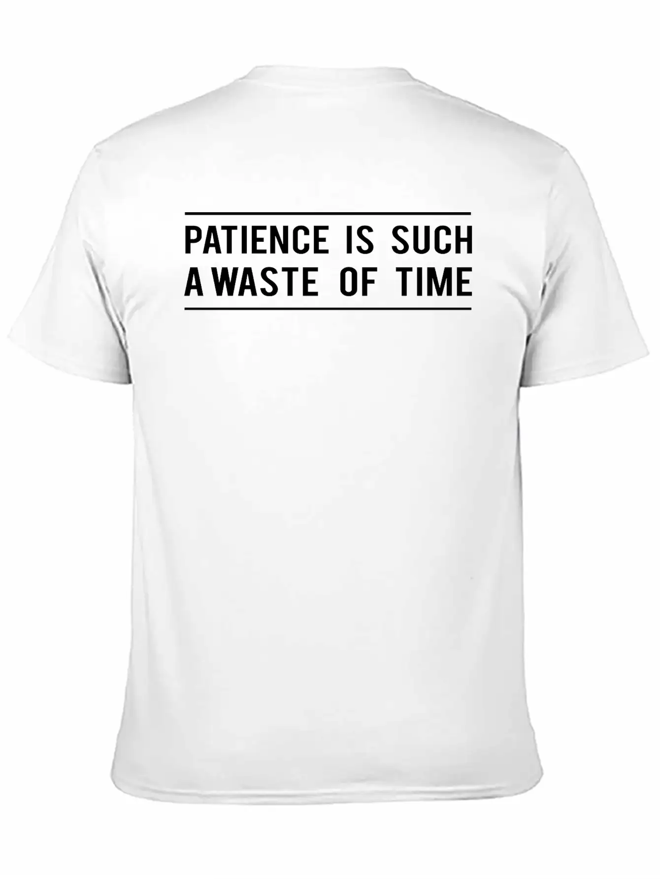 Patience Is Such A Waste Of Time Classic Cotton Tee – Unisex Comfort For Any Season