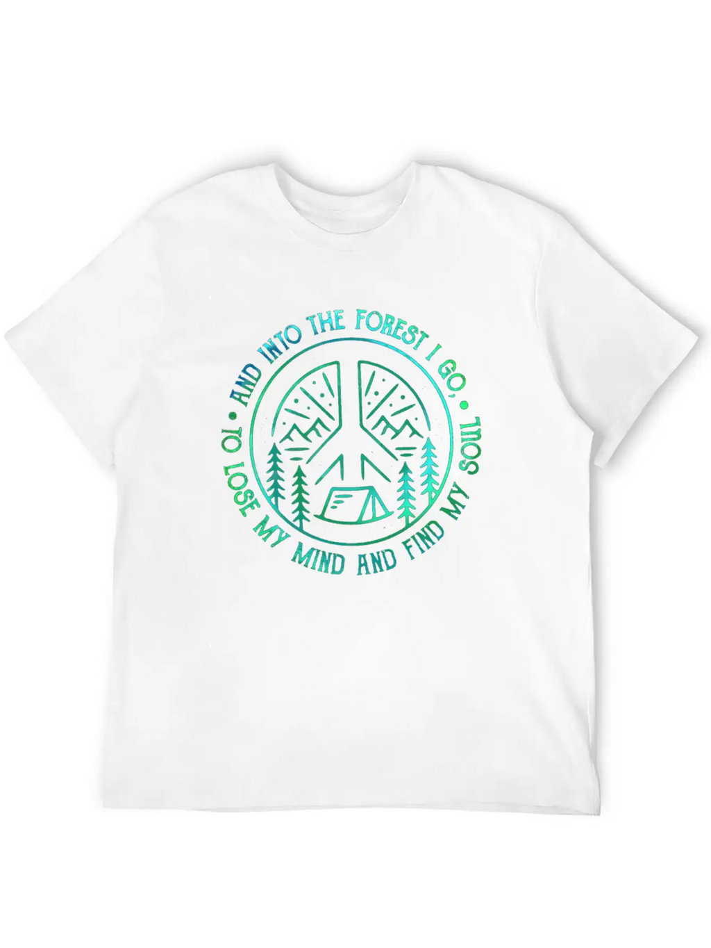 Peace Into Forest I Go To Lose My Mind Find Soul Breathable Graphic T-Shirt – Perfect For Casual Days