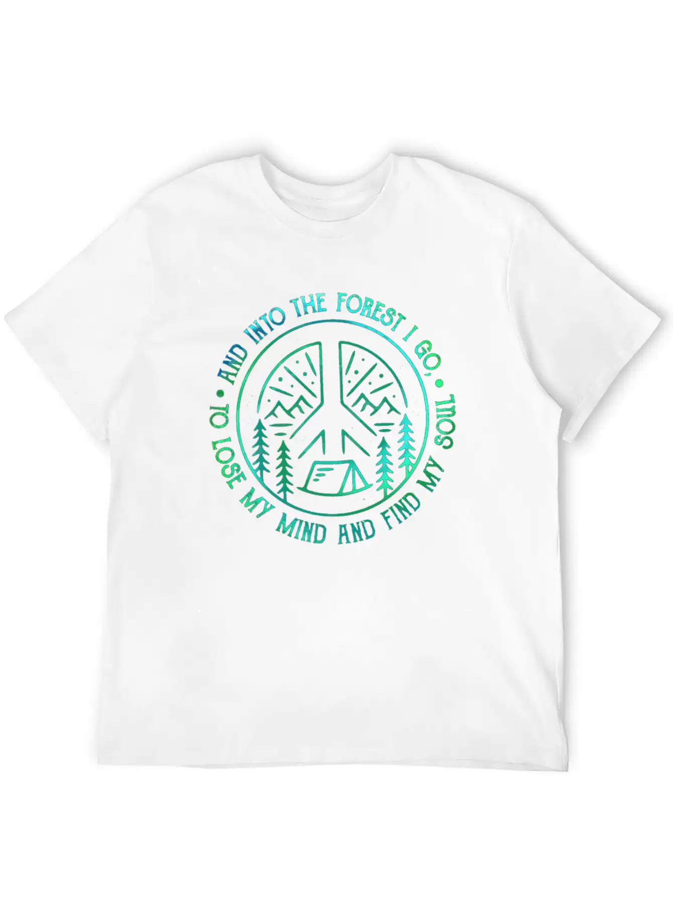 Peace Into Forest I Go To Lose My Mind Find Soul Breathable Graphic T-Shirt – Perfect For Casual Days