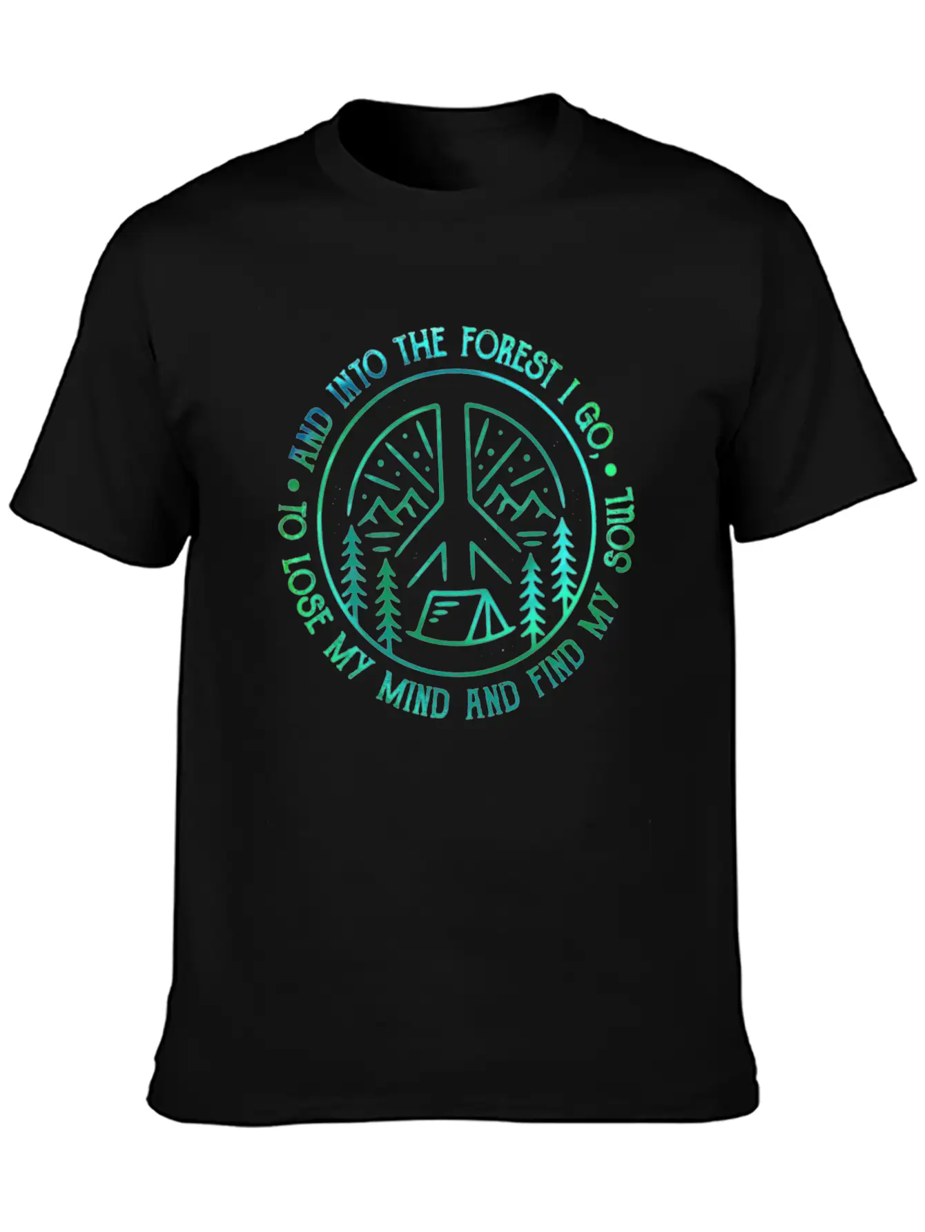 Peace Into Forest I Go To Lose My Mind Find Soul Breathable Graphic T-Shirt – Perfect For Casual Days