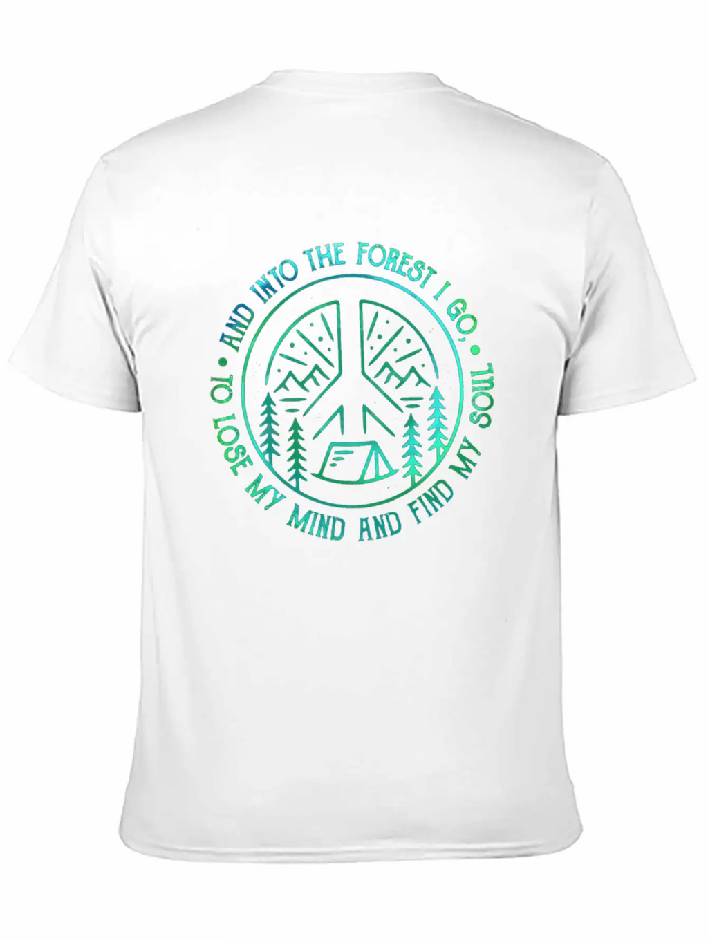 Peace Into Forest I Go To Lose My Mind Find Soul Breathable Graphic T-Shirt – Perfect For Casual Days