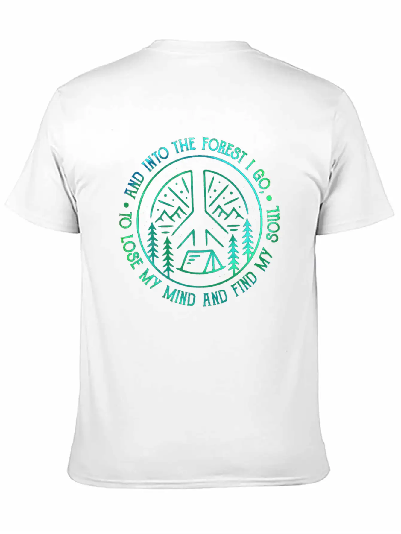 Peace Into Forest I Go To Lose My Mind Find Soul Breathable Graphic T-Shirt – Perfect For Casual Days