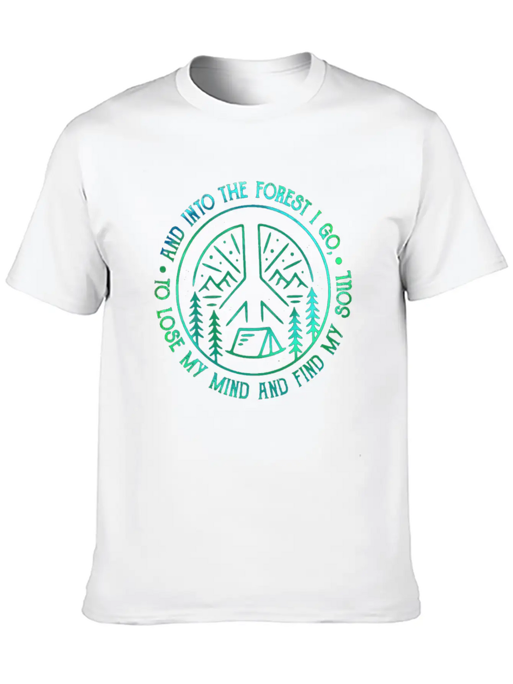 Peace Into Forest I Go To Lose My Mind Find Soul Breathable Graphic T-Shirt – Perfect For Casual Days