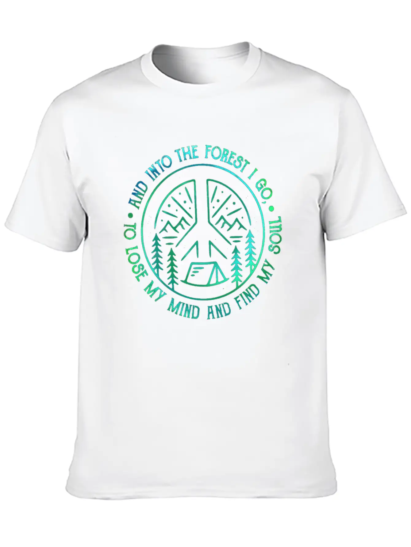 Peace Into Forest I Go To Lose My Mind Find Soul Breathable Graphic T-Shirt – Perfect For Casual Days