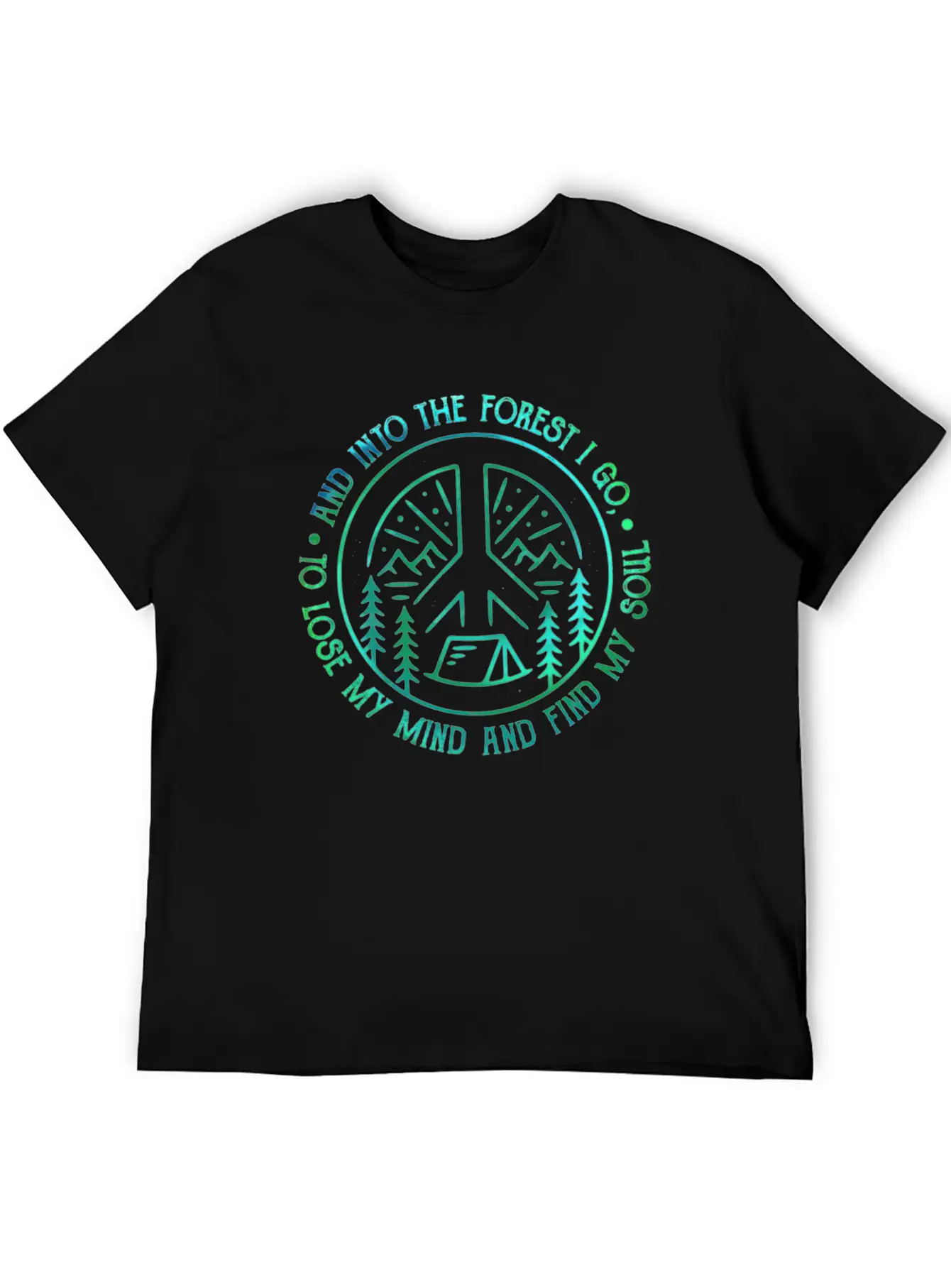 Peace Into Forest I Go To Lose My Mind Find Soul Breathable Graphic T-Shirt – Perfect For Casual Days