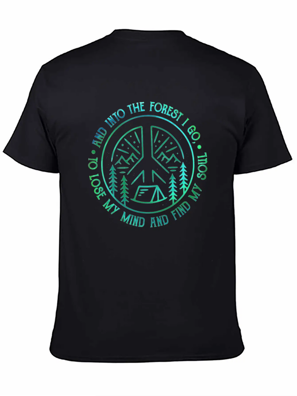 Peace Into Forest I Go To Lose My Mind Find Soul Breathable Graphic T-Shirt – Perfect For Casual Days
