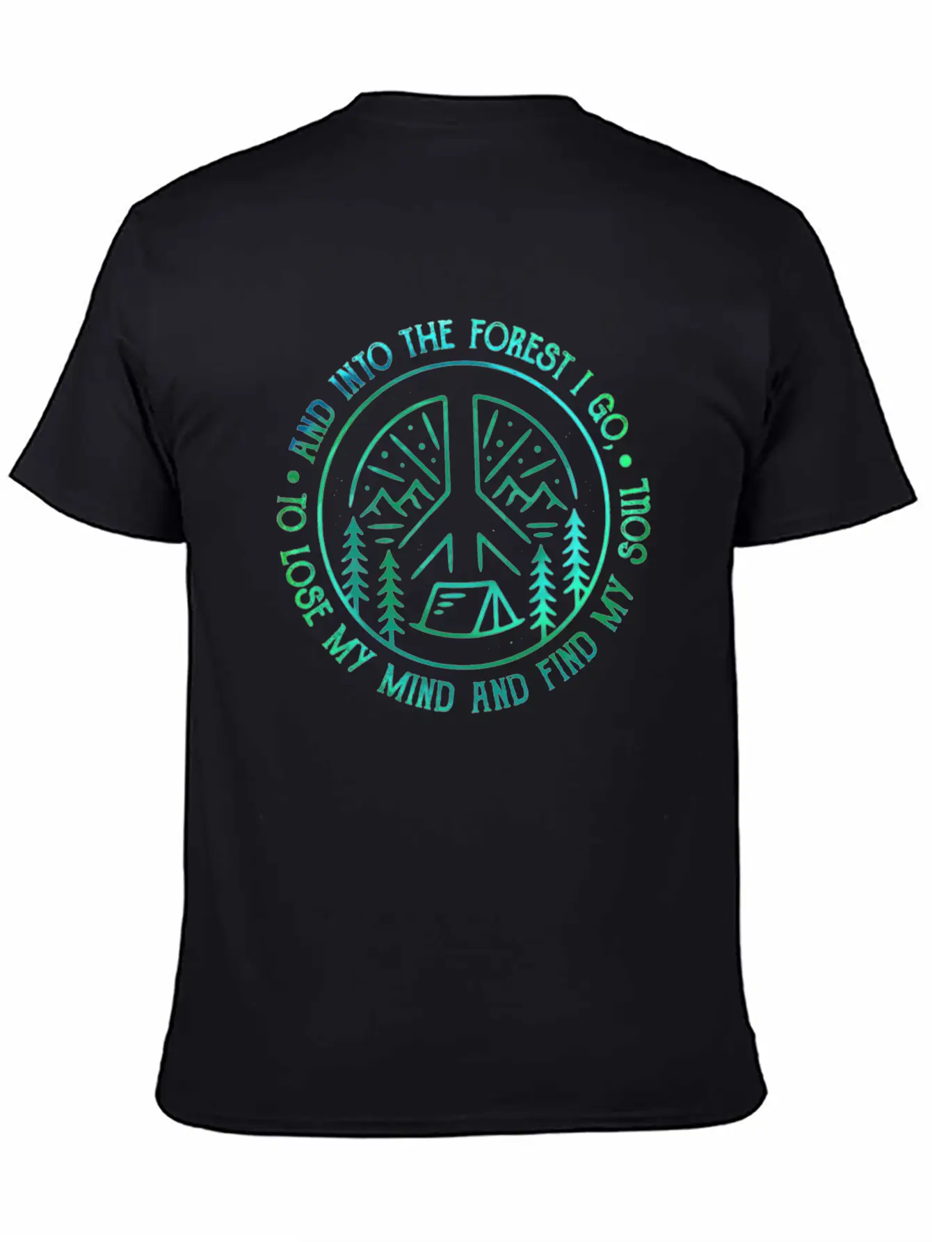 Peace Into Forest I Go To Lose My Mind Find Soul Breathable Graphic T-Shirt – Perfect For Casual Days