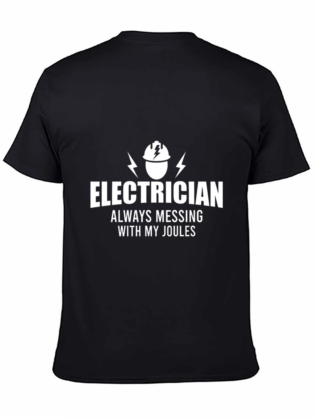 Electrician Always Messing with My Joules Funny T-Shirt