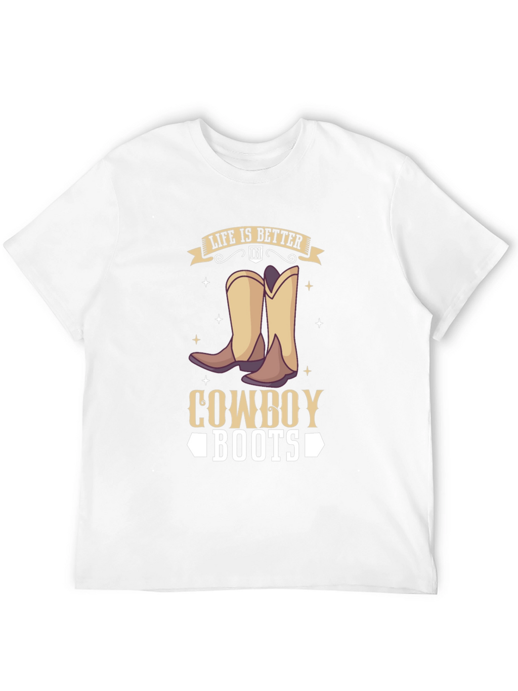 Life is Better in Cowboy Boots T-Shirt
