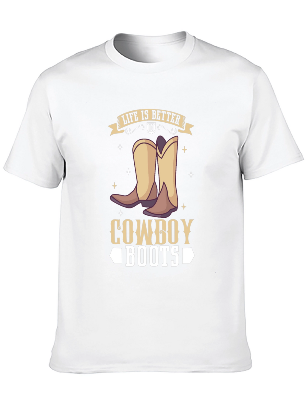 Life is Better in Cowboy Boots T-Shirt