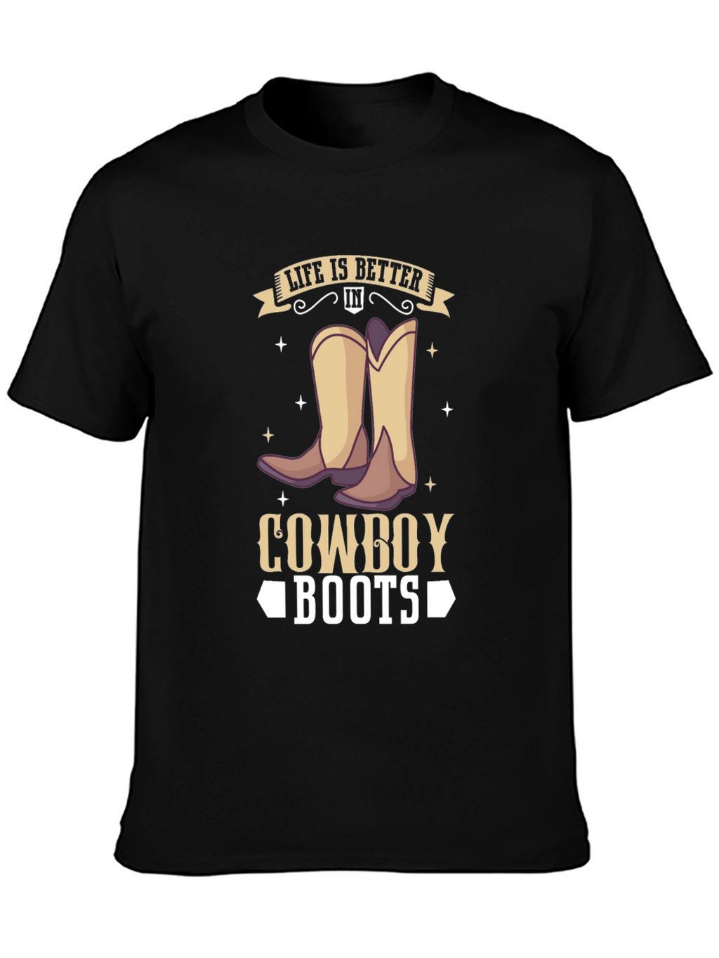 Life is Better in Cowboy Boots T-Shirt