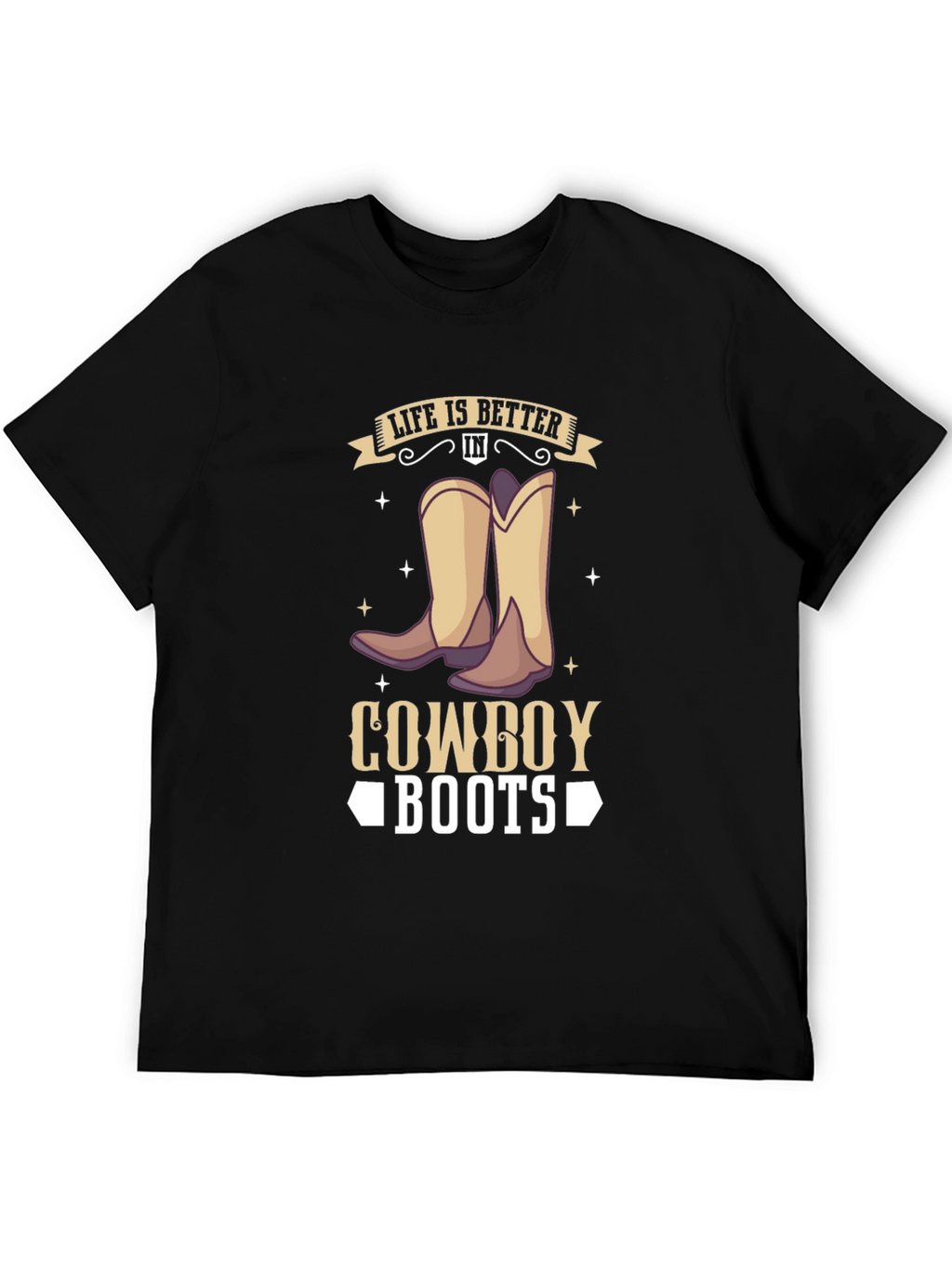 Life is Better in Cowboy Boots T-Shirt