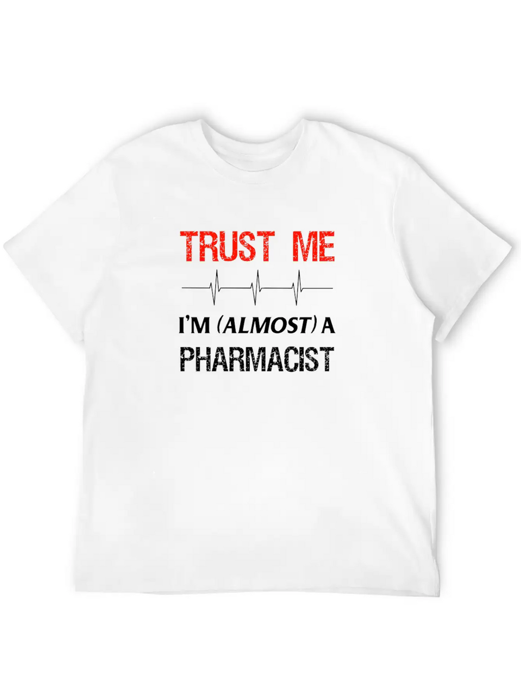 Pharmacy Student Almost Trust Pharmacist School Essential Cotton Tee For Daily Outfits – Unisex Style