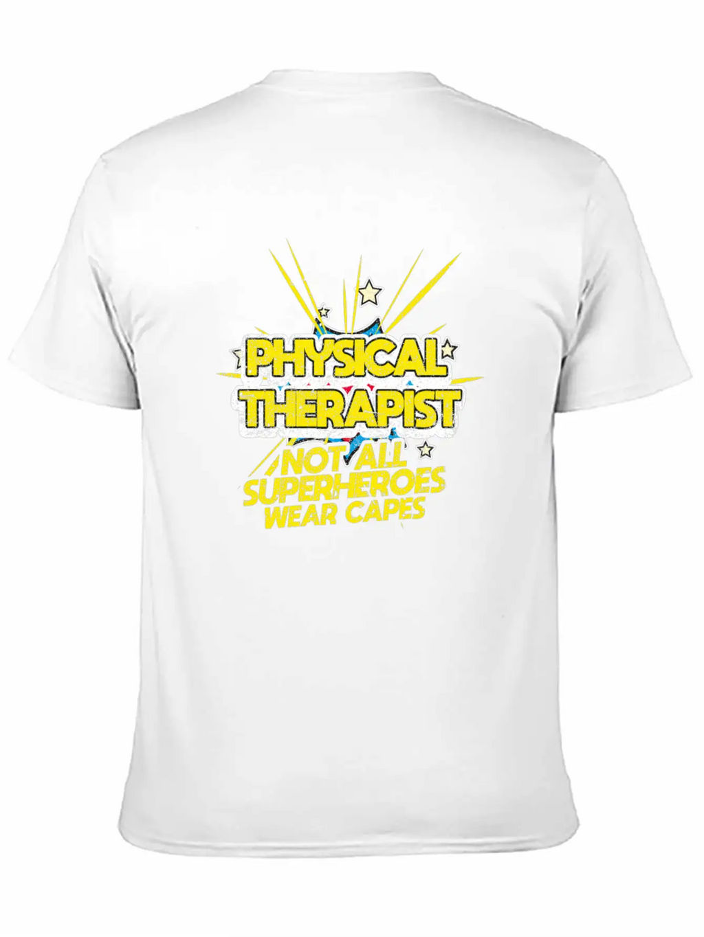 Physical Therapist Not All Superheroes Wear Capes Essential Cotton Tee For Daily Outfits – Unisex Style