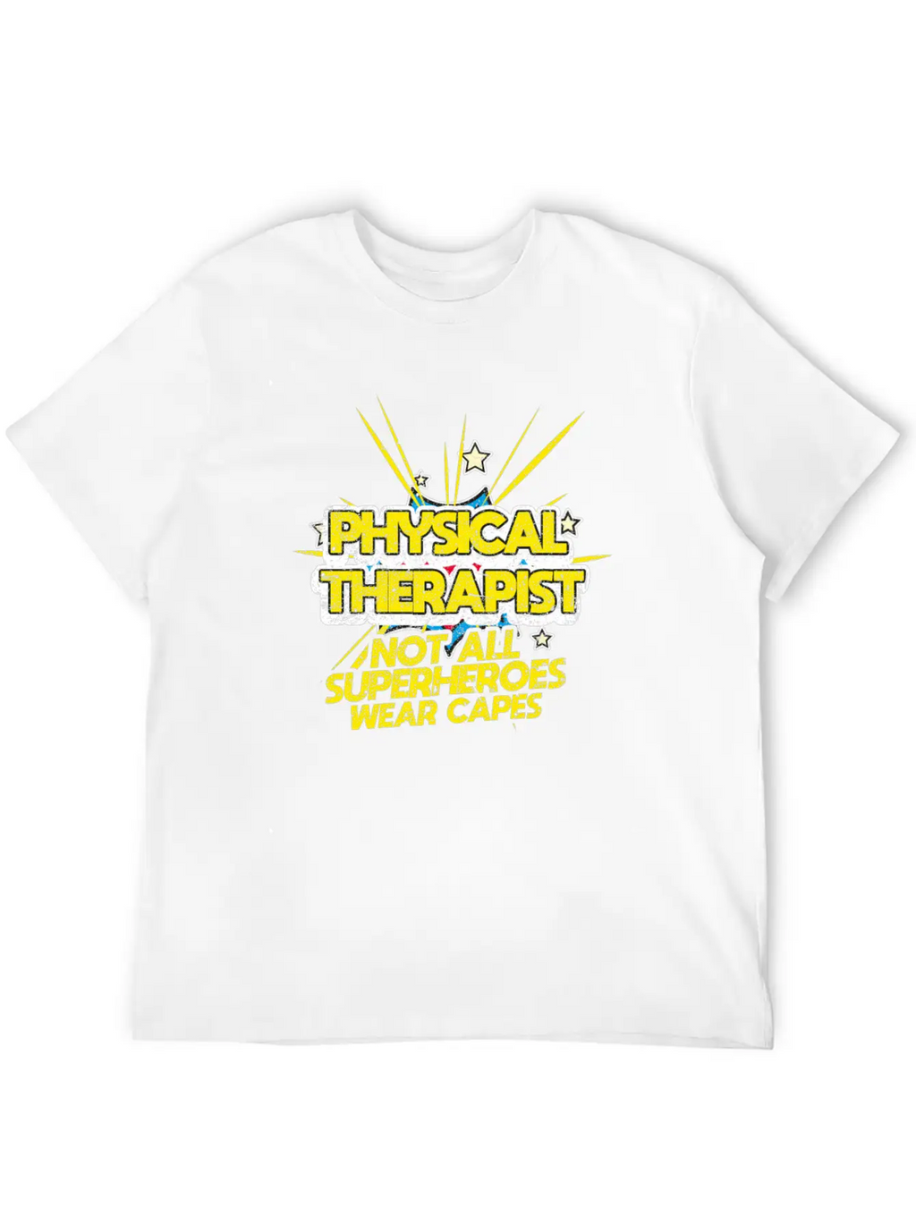 Physical Therapist Not All Superheroes Wear Capes Essential Cotton Tee For Daily Outfits – Unisex Style