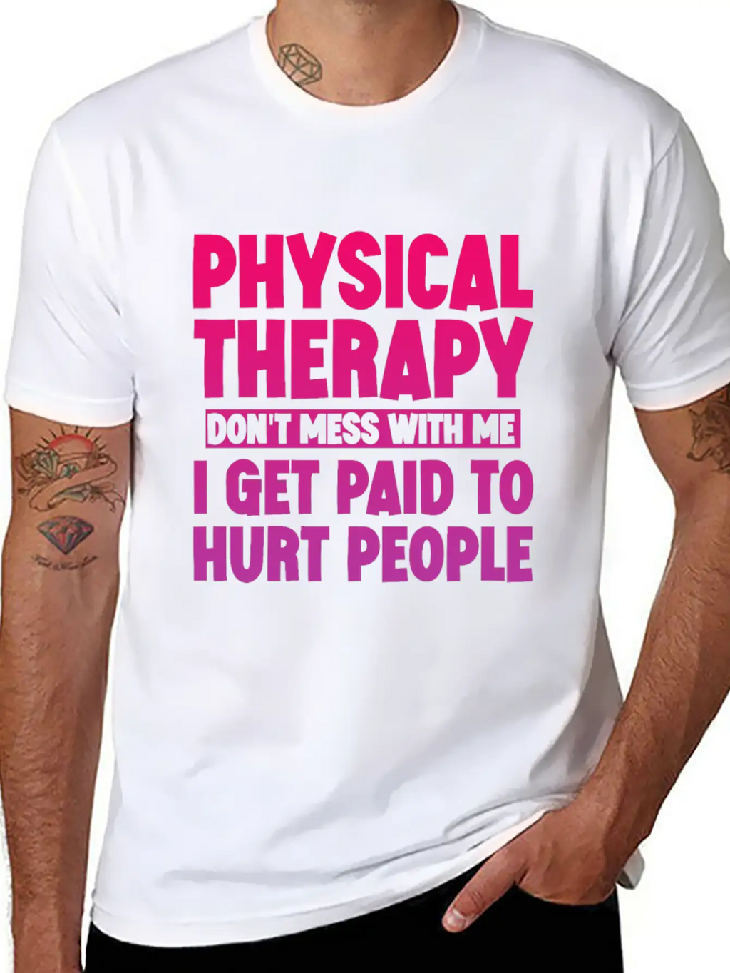 Physical Therapy, I Get Paid To Hurt People 3 Stylish Everyday T-Shirt – Unisex Basic Cotton Tee
