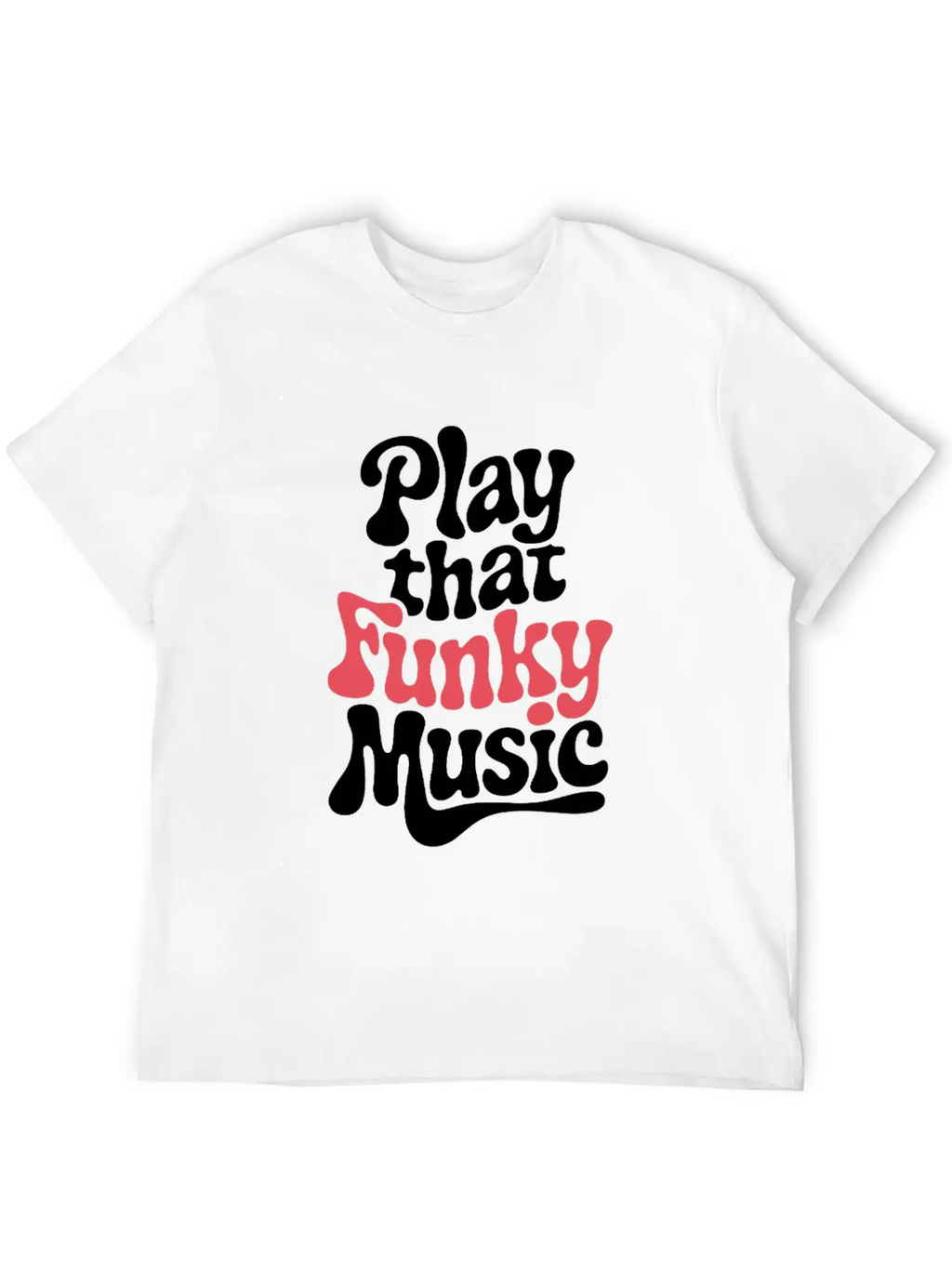 Play That Funky Music – Groovy Typography Breathable Graphic T-Shirt – Perfect For Casual Days