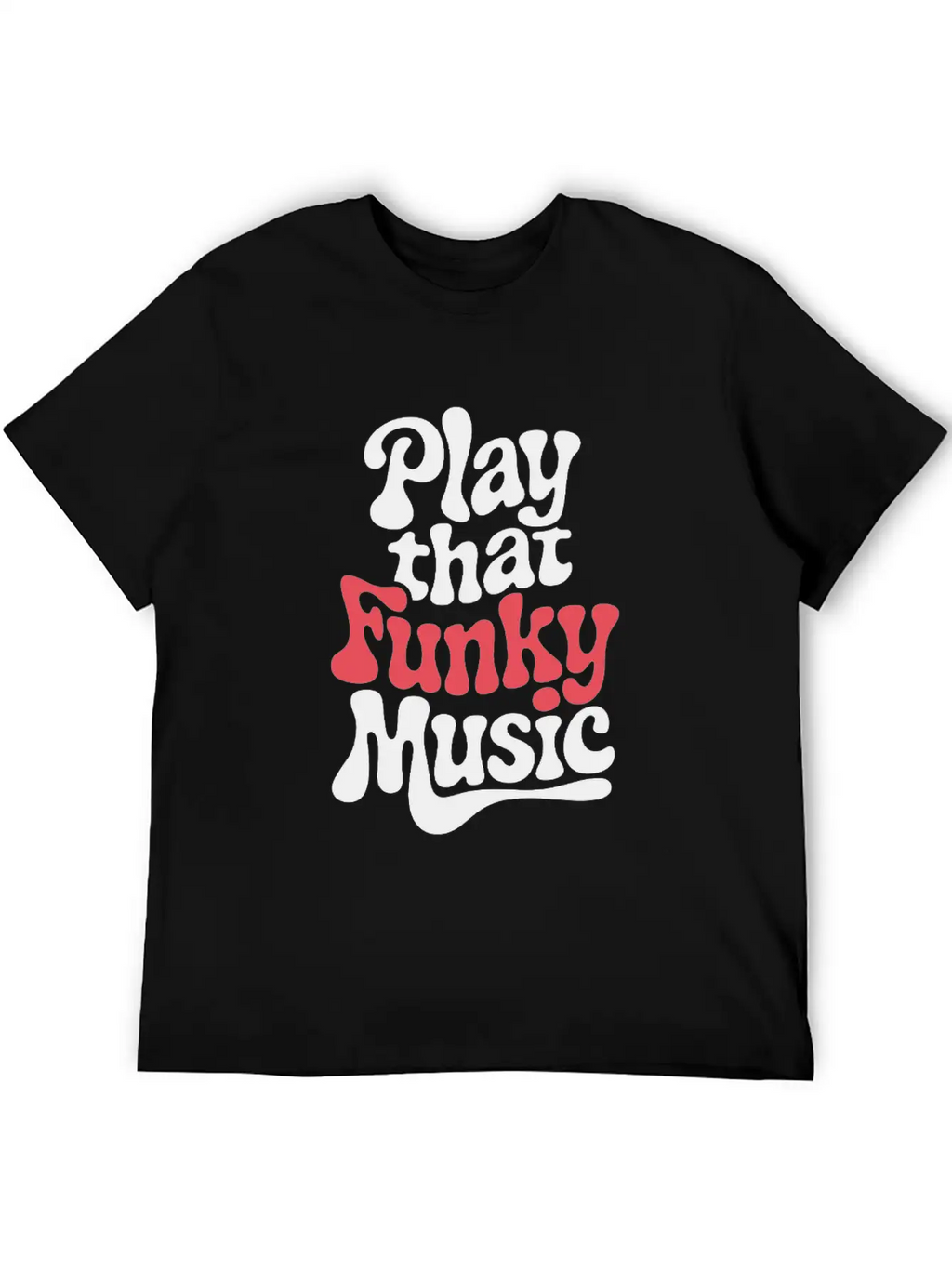 Play That Funky Music – Groovy Typography Breathable Graphic T-Shirt – Perfect For Casual Days