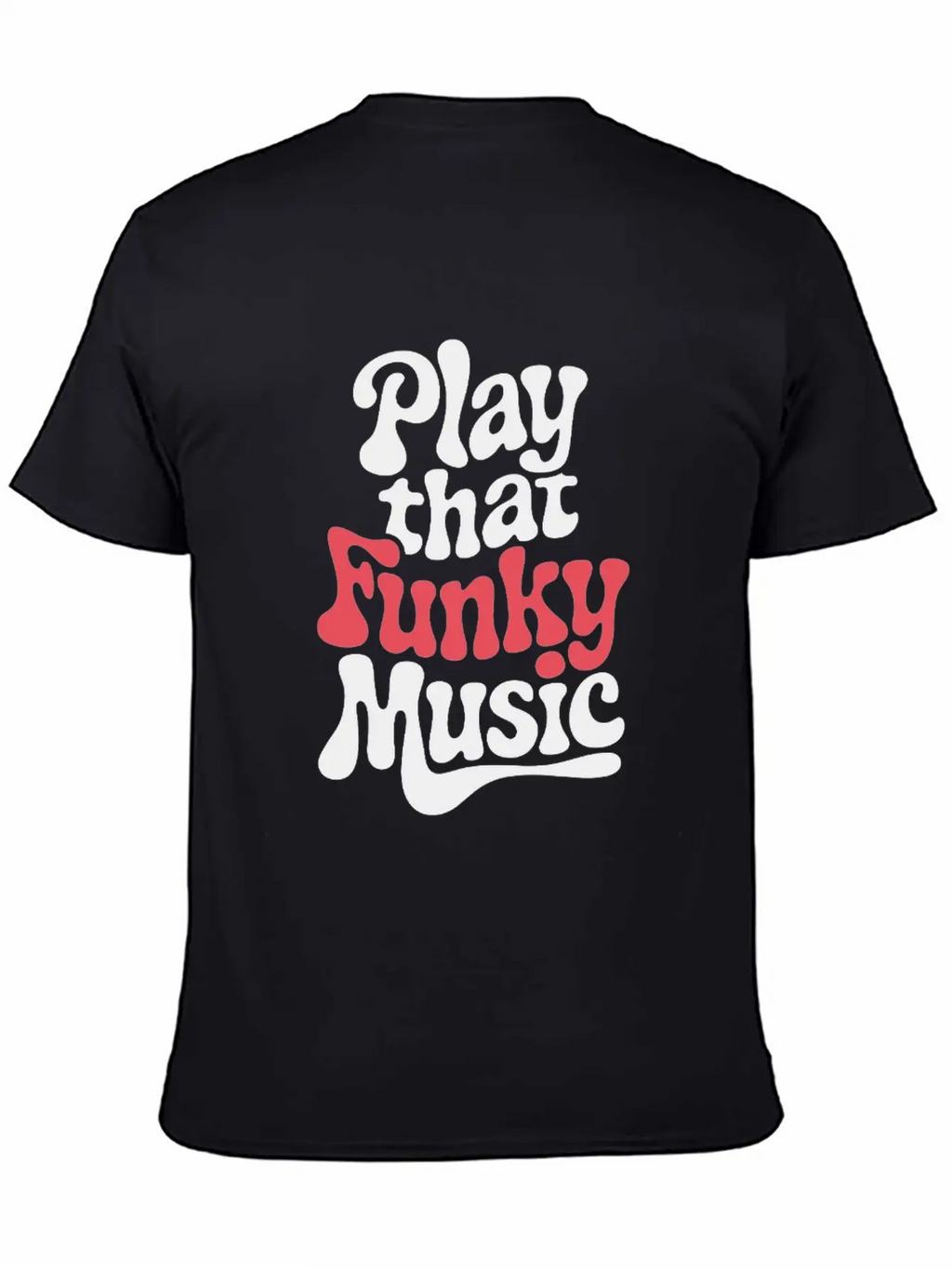 Play That Funky Music – Groovy Typography Breathable Graphic T-Shirt – Perfect For Casual Days