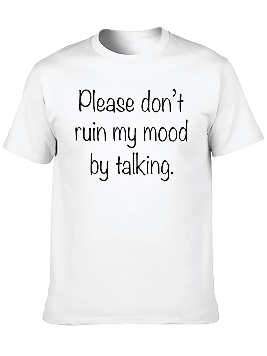 Please Don't Ruin My Mood Timeless Short Sleeve Tee – Comfy And Minimalist Design