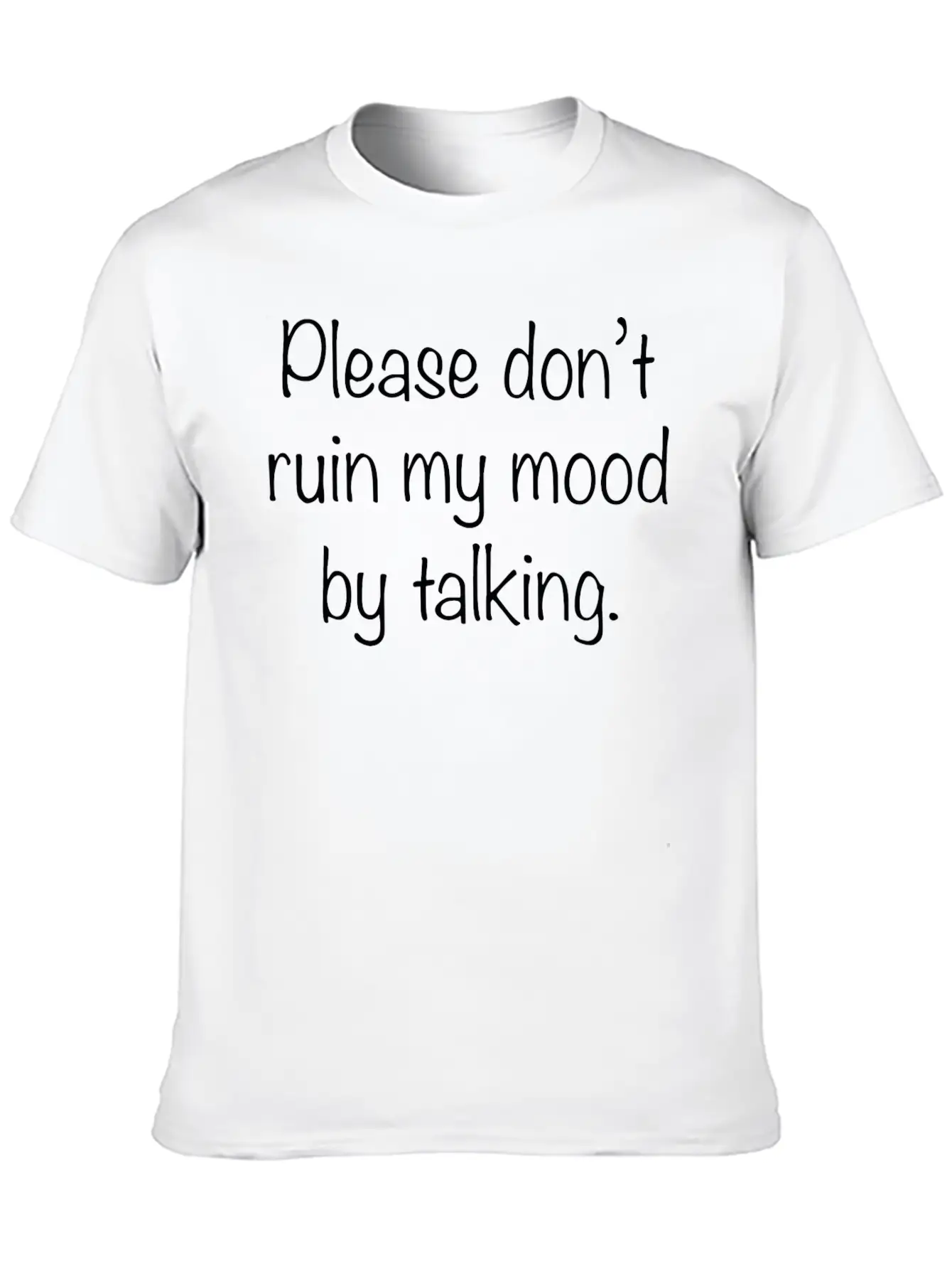 Please Don't Ruin My Mood Timeless Short Sleeve Tee – Comfy And Minimalist Design