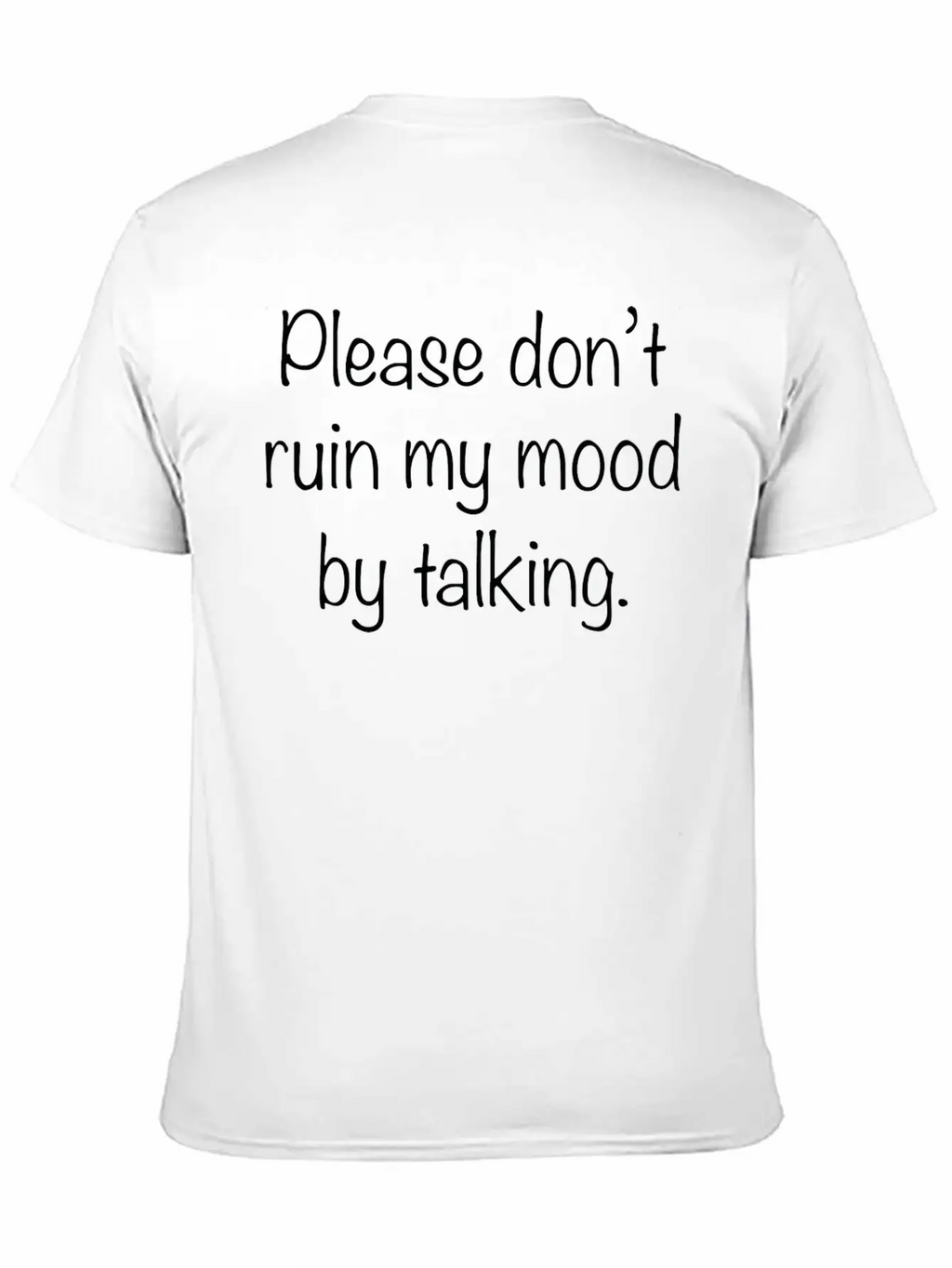 Please Don't Ruin My Mood Timeless Short Sleeve Tee – Comfy And Minimalist Design