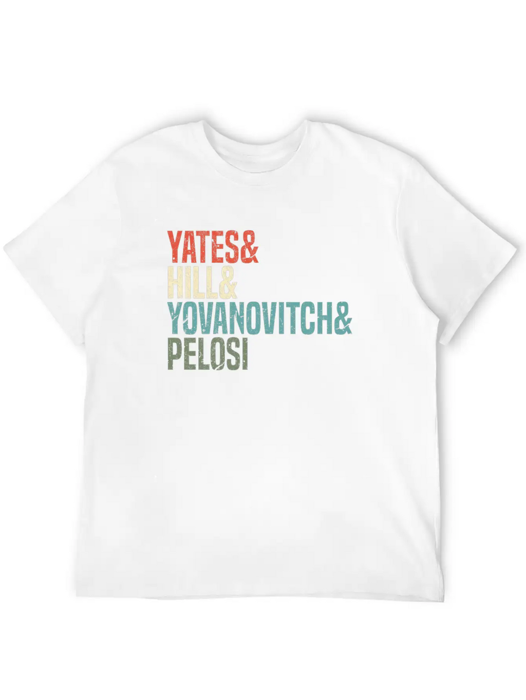 Politics Yates & Hill & Yovanovitch & Pelosi Breathable Graphic T-Shirt – Perfect For Casual Days