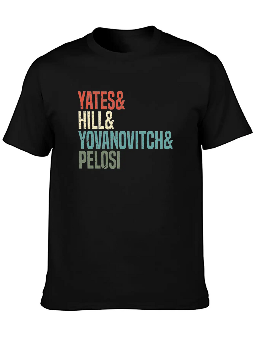 Politics Yates & Hill & Yovanovitch & Pelosi Breathable Graphic T-Shirt – Perfect For Casual Days