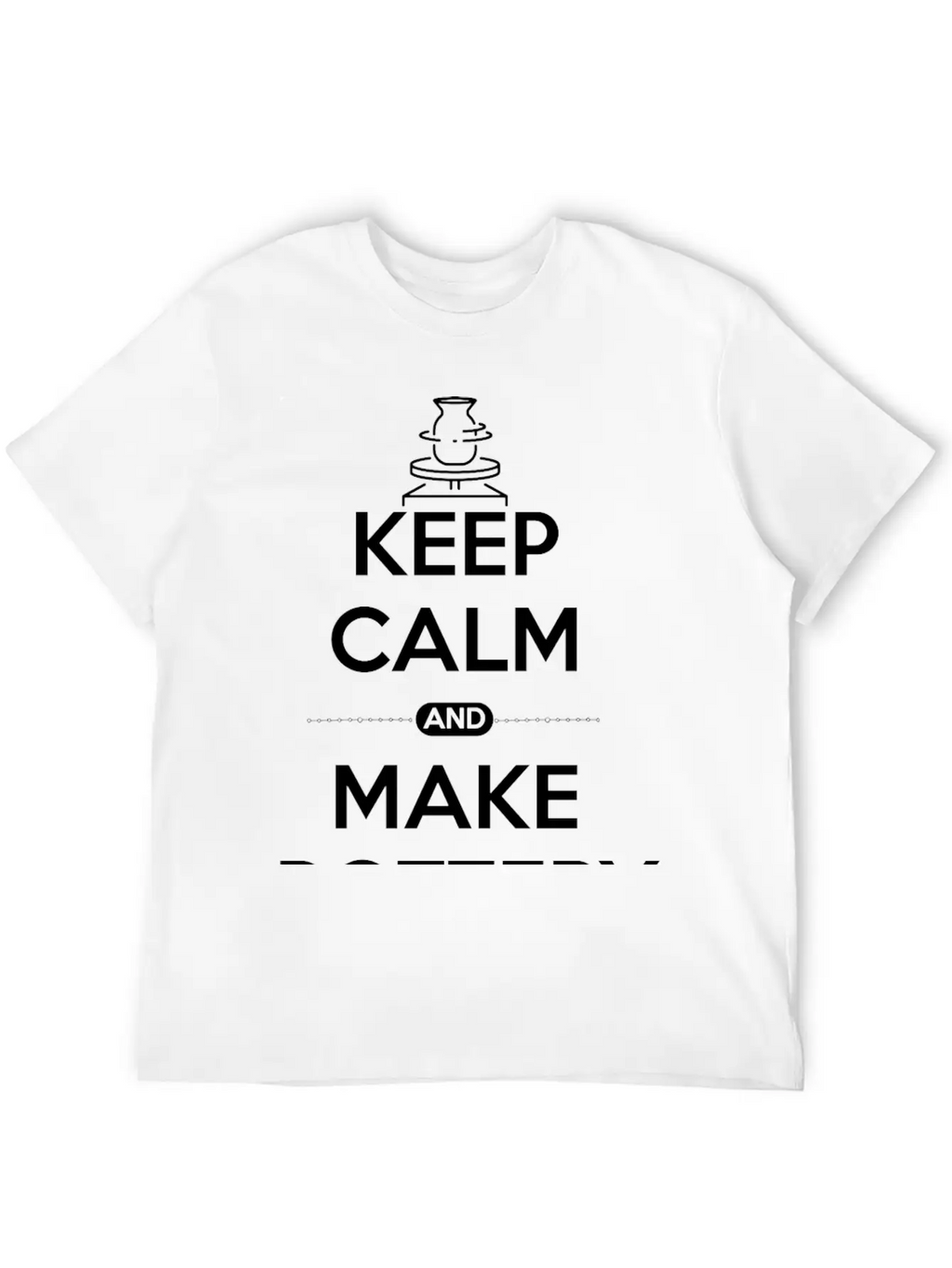 Pottery Ceramic Shirt Keep Calm And Make Pottery Unisex Casual T-Shirt – Clean Design For Daily Comfort