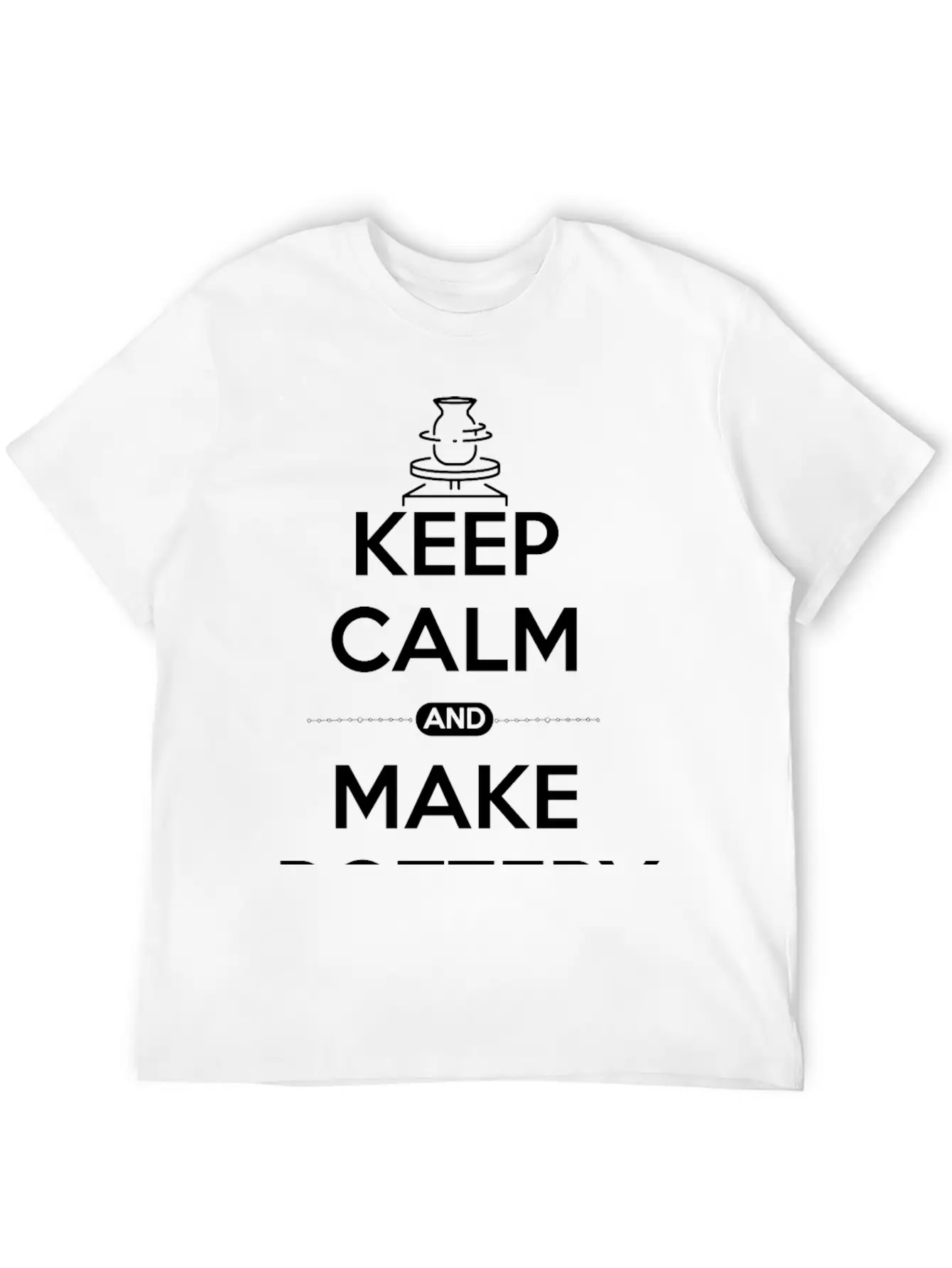 Pottery Ceramic Shirt Keep Calm And Make Pottery Unisex Casual T-Shirt – Clean Design For Daily Comfort
