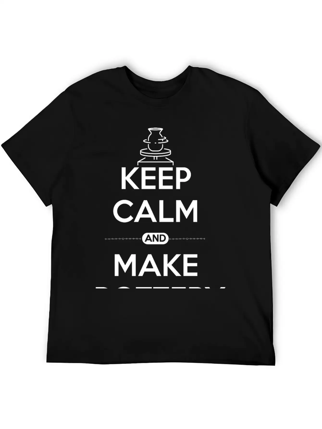 Pottery Ceramic Shirt Keep Calm And Make Pottery Unisex Casual T-Shirt – Clean Design For Daily Comfort