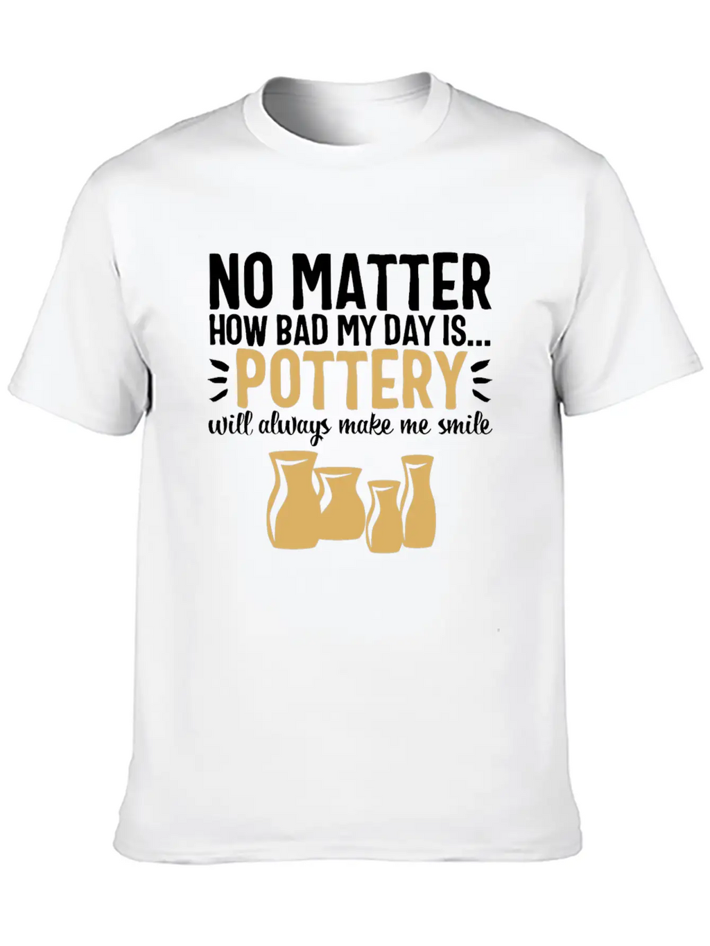 Pottery Gifts Her Anniversary Funny Ceramics Day Breathable Soft Cotton T-Shirt – Timeless Casual Look