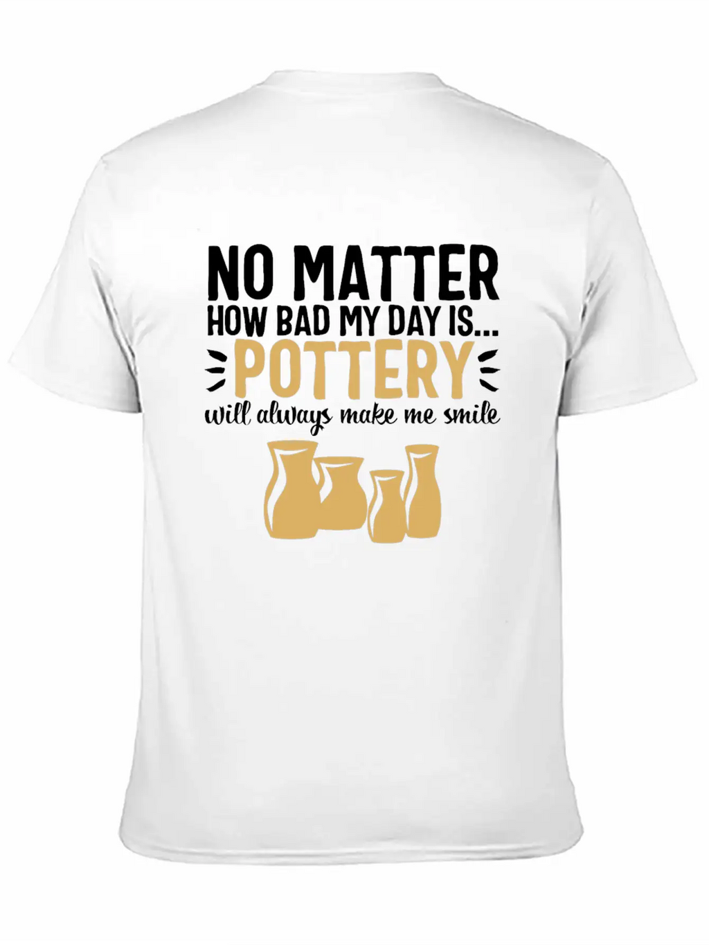 Pottery Gifts Her Anniversary Funny Ceramics Day Breathable Soft Cotton T-Shirt – Timeless Casual Look