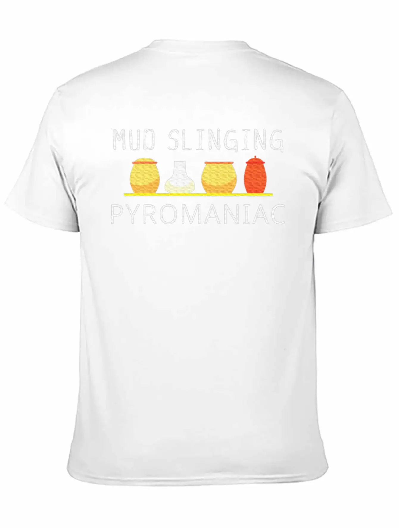 Pottery Pyromaniac Mud Slinging Ceramics Essential Cotton Tee For Daily Outfits – Unisex Style
