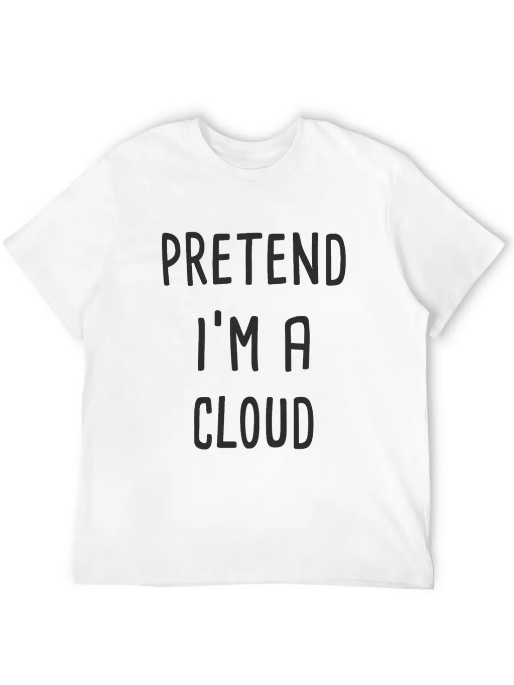 Pretend I'm A Cloud Breathable Graphic T-Shirt – Perfect For Casual Days